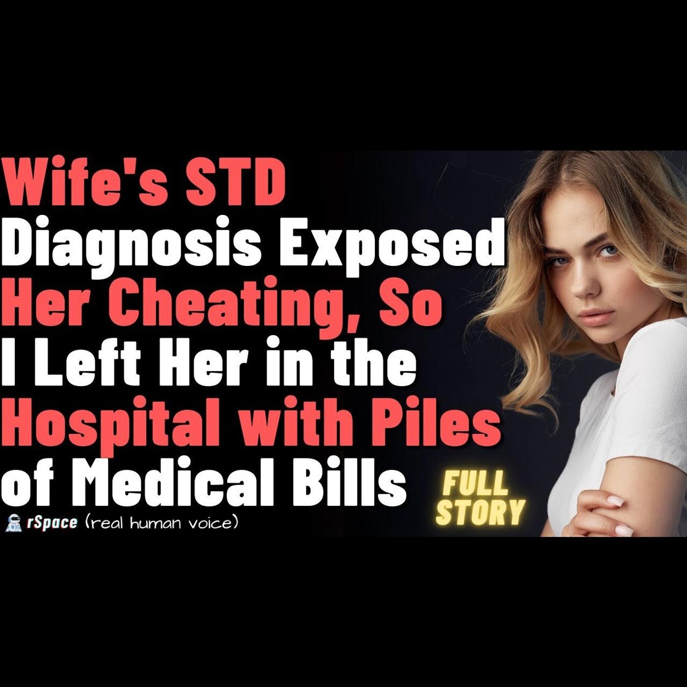 Wife’s STD Report Exposed Her Cheating; I Abandoned Her In The Hospital With Piles Of Medical Bills episode artwork