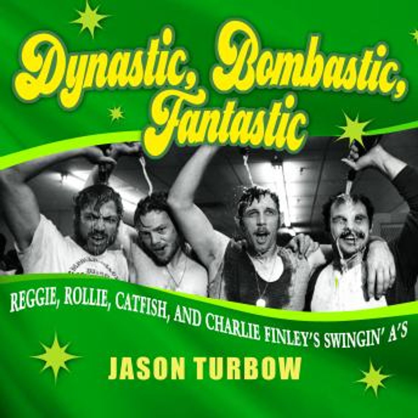 Dynastic, Bombastic, Fantastic: Reggie, Rollie, Catfish, and Charlie Finley's Swingin' A's by Jason Turbow episode artwork