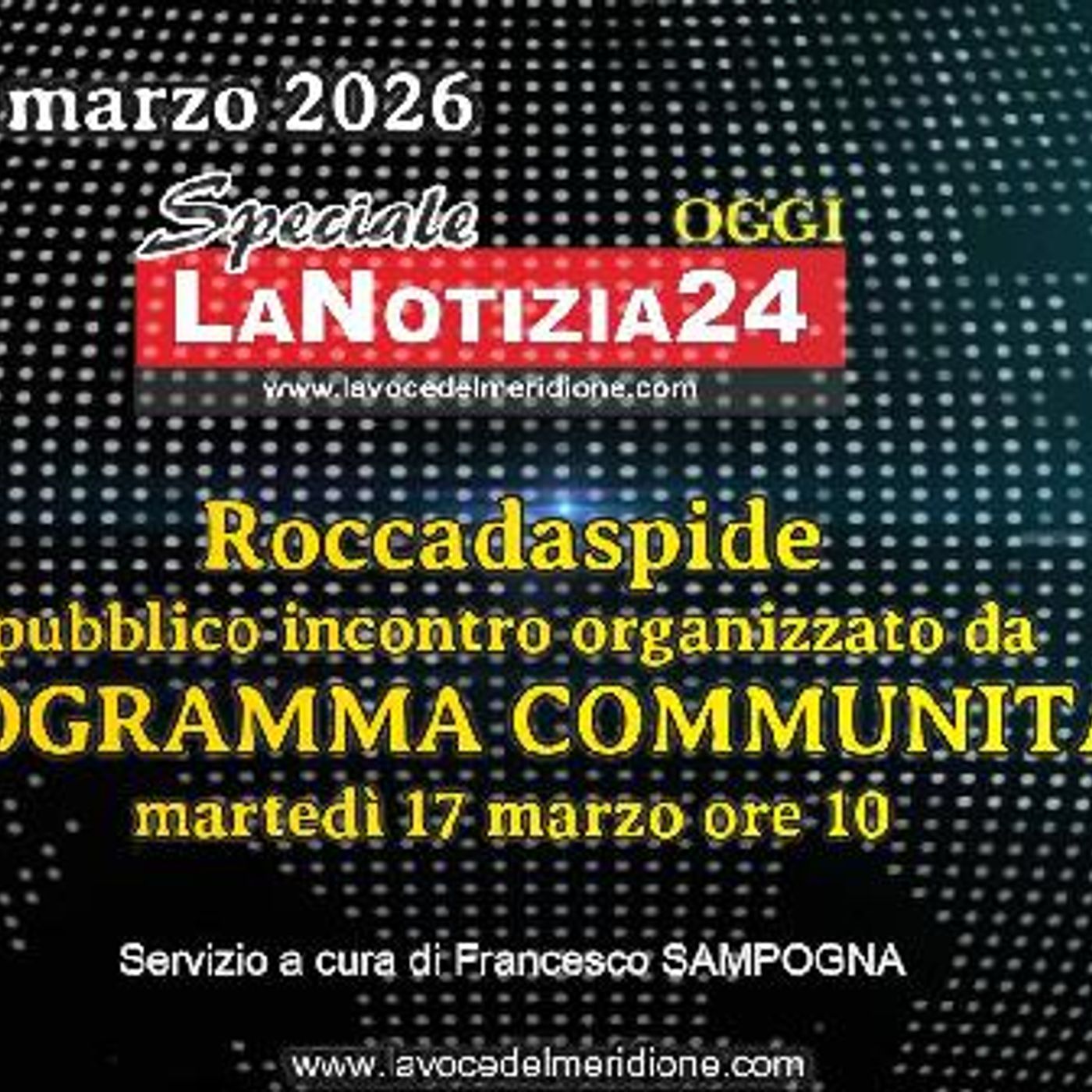 «SPECIALE LaNotizia24OGGI» Roccadaspide, pubblico incontro organizzato da PROGRAMMA COMMUNITAS, martedì 17 marzo ore10 episode artwork