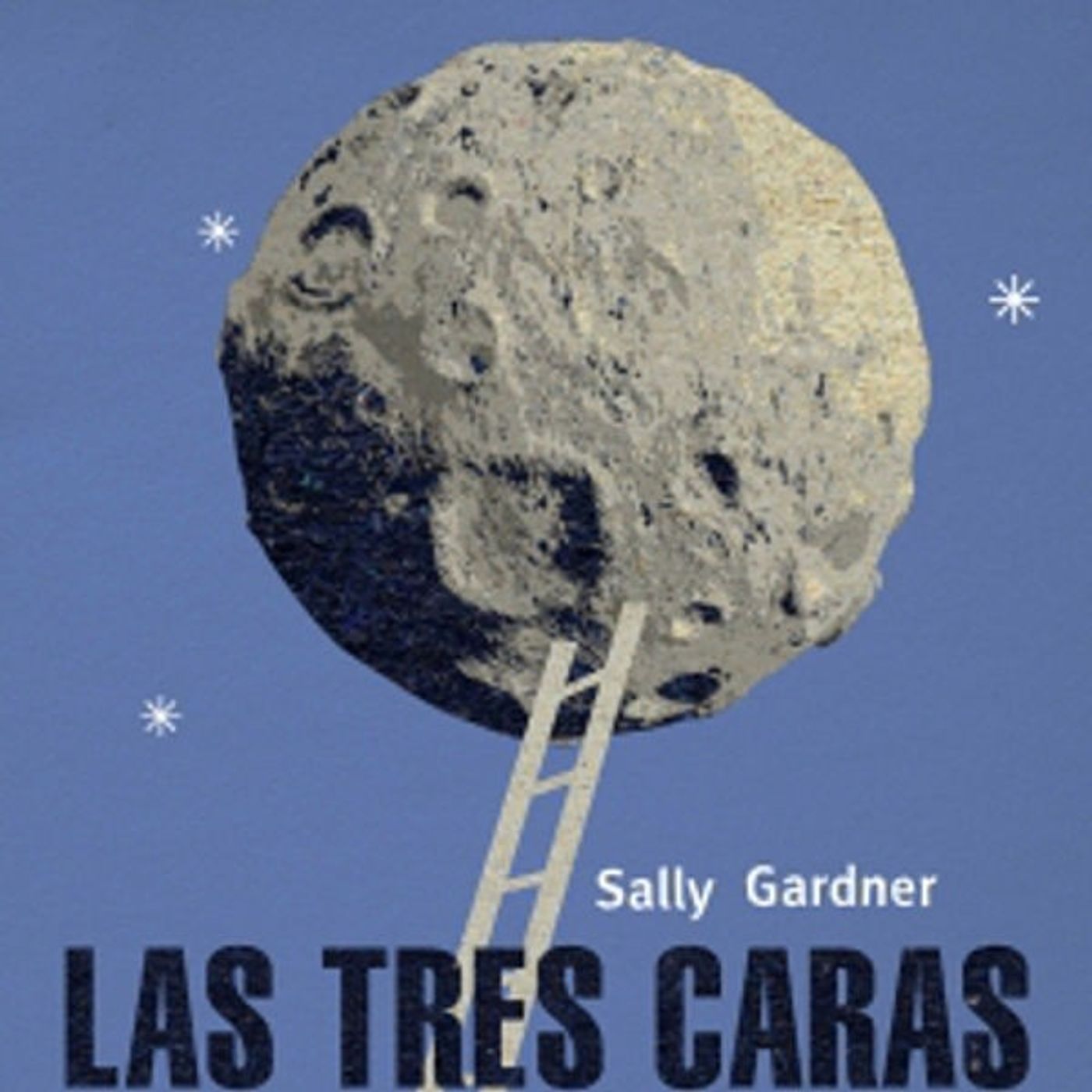 Las tres caras de la luna - Sally Gardner
