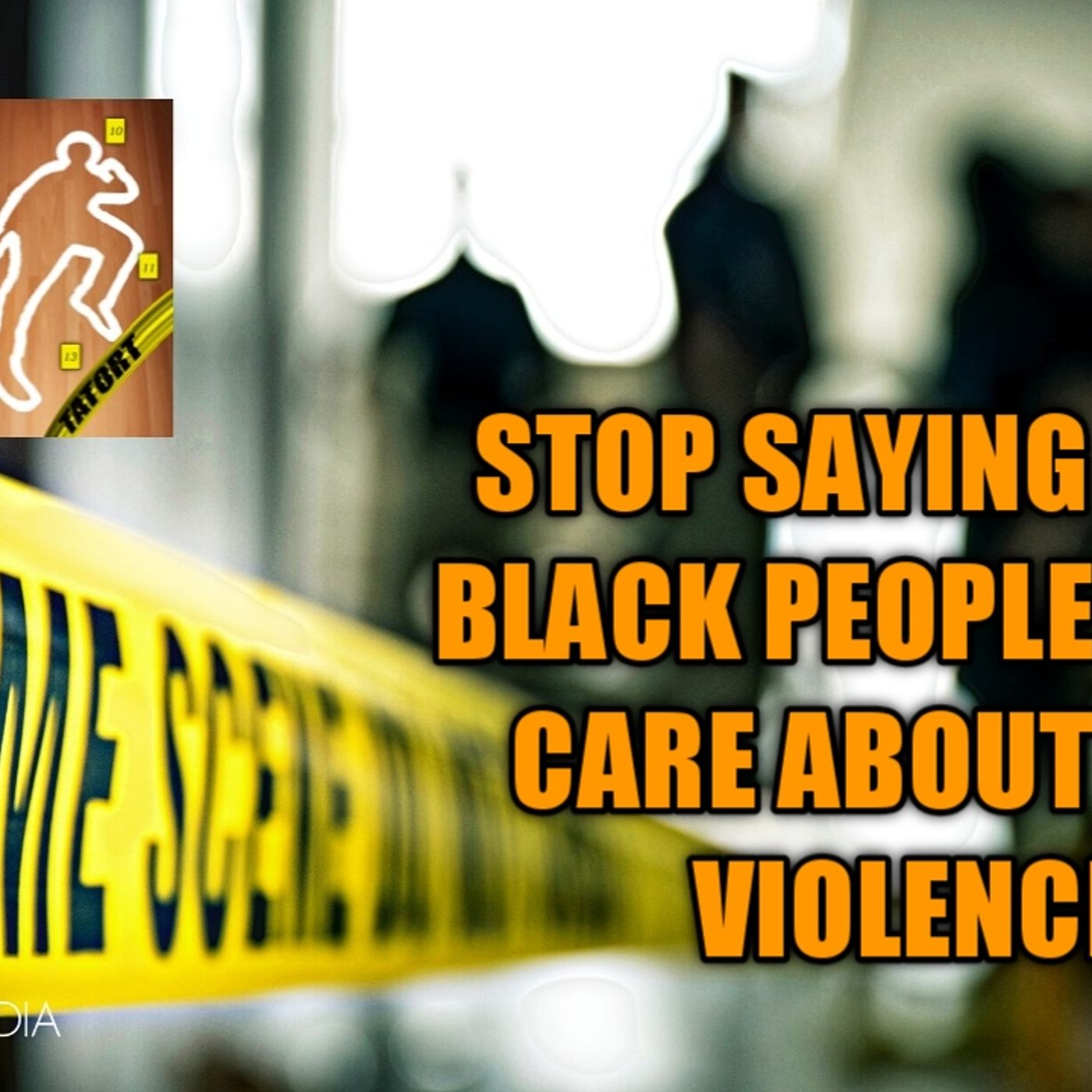 Stop Saying That Black People Don't Care About Gun Violence episode artwork