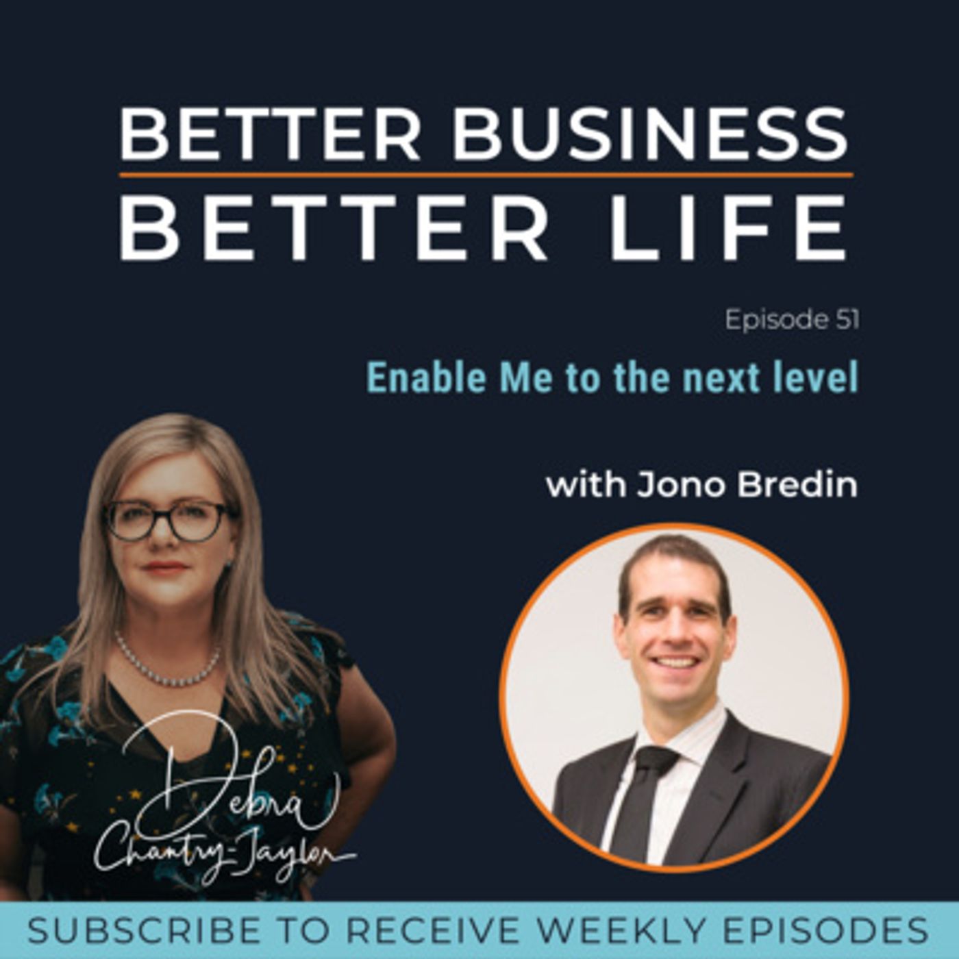 Enable Me to the next level with Jono Bredin - Episode 51 of Better Business, Better Life! episode artwork