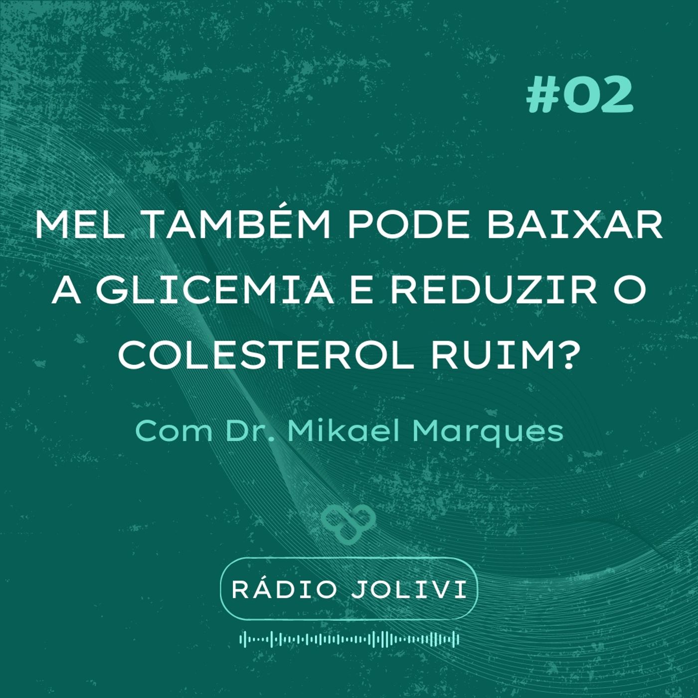 #2 - Mel também pode baixar a glicemia e reduzir o colesterol ruim? #2 - Mel também pode baixar a glicemia e reduzir o colesterol ruim?