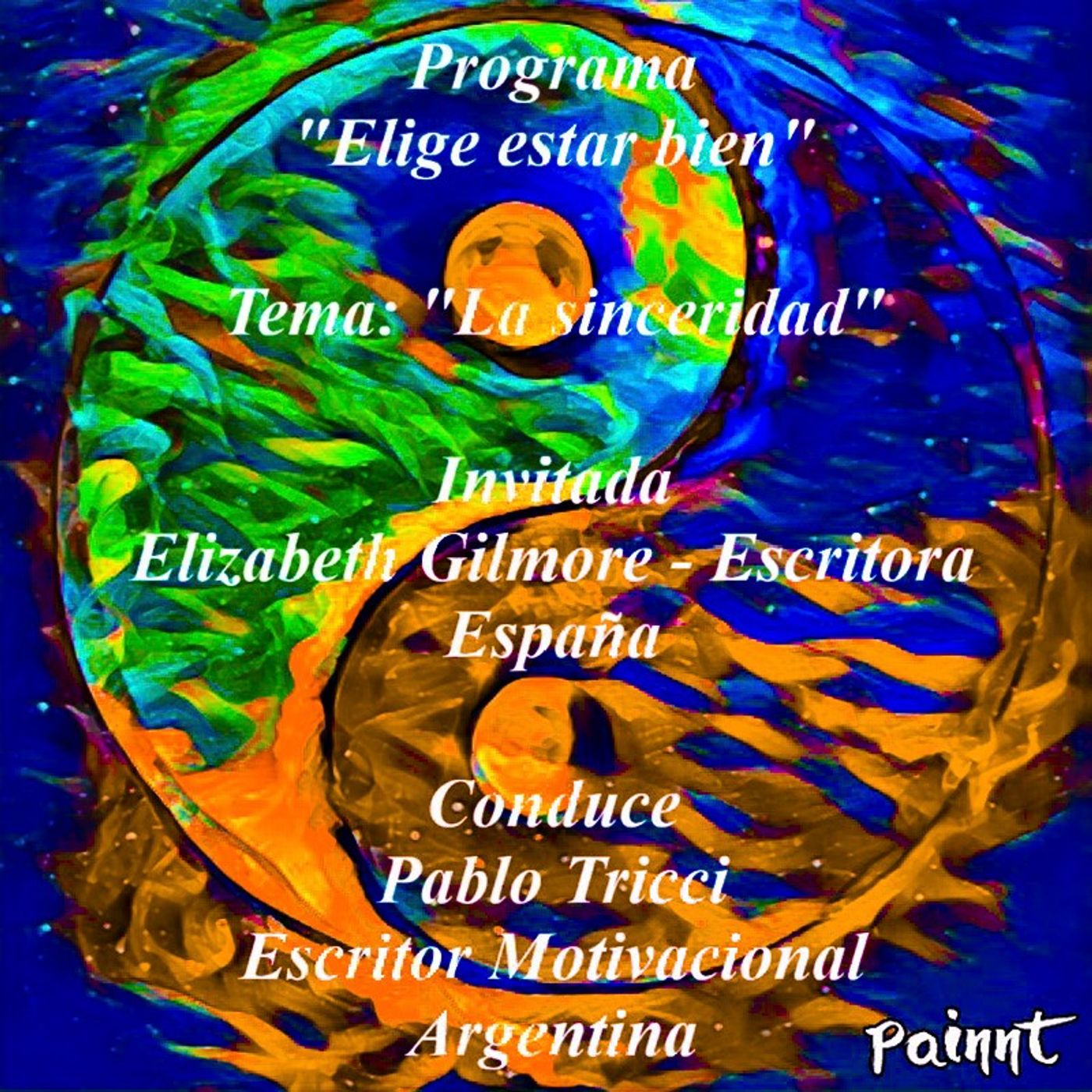 Prog. "Elige estar bien" - Invitada: Elizabeth Gilmore*España - Tema: "La sinceridad" - Conduce: Pablo Tricci * Argentina. episode artwork
