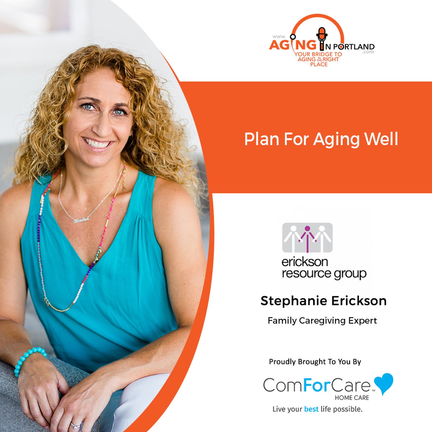 3/17/21: Stephanie Erickson | PLAN TO AGE WELL | Aging in Portland with Mark Turnbull from ComForCare Portland