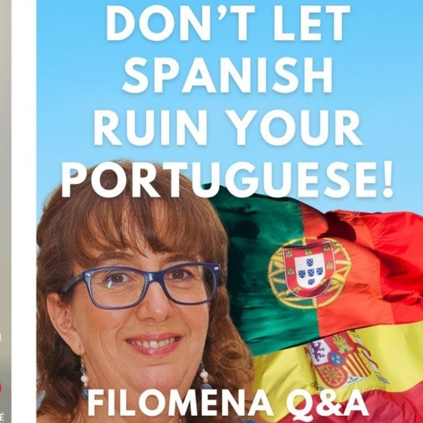 Don’t Let Spanish Ruin Your Portuguese! Feelgood Friday with Filomena #Q&A #SpeakPortuguese
