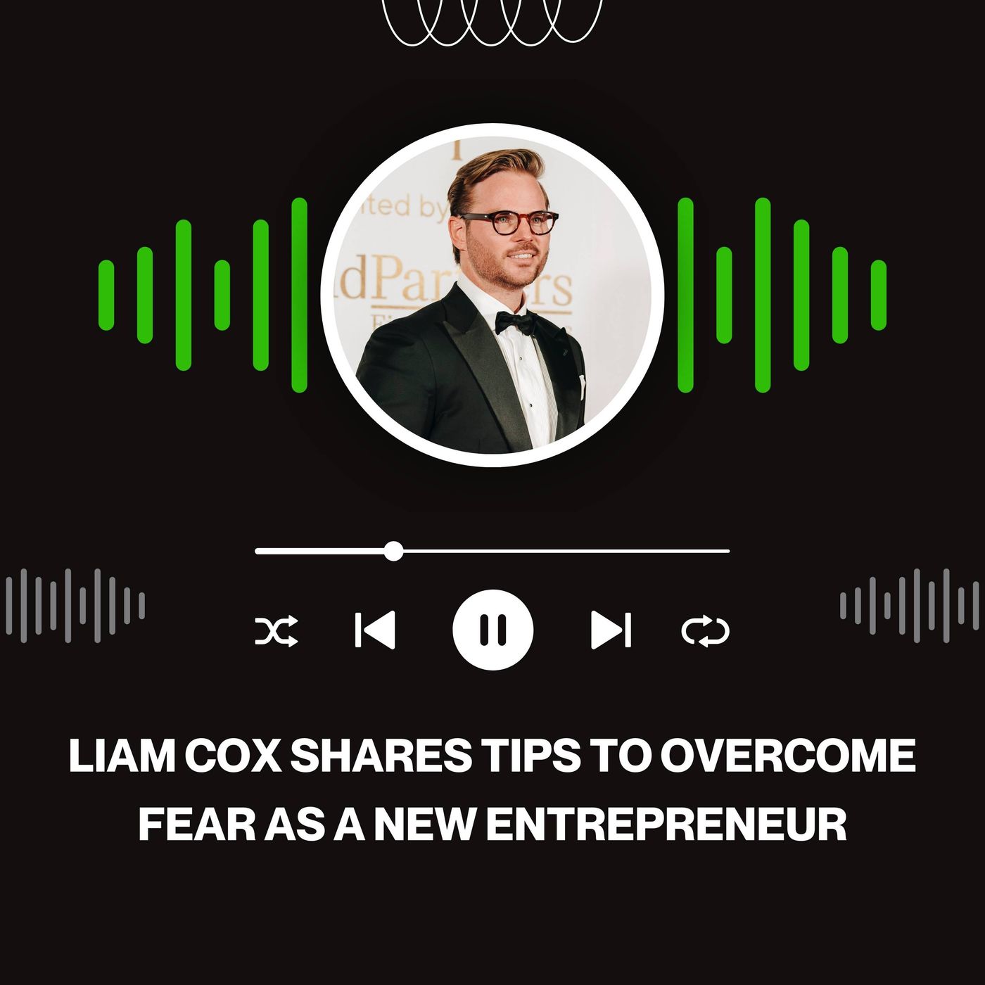 Liam Cox Shares Tips to Overcome Fear as a New Entrepreneur episode artwork