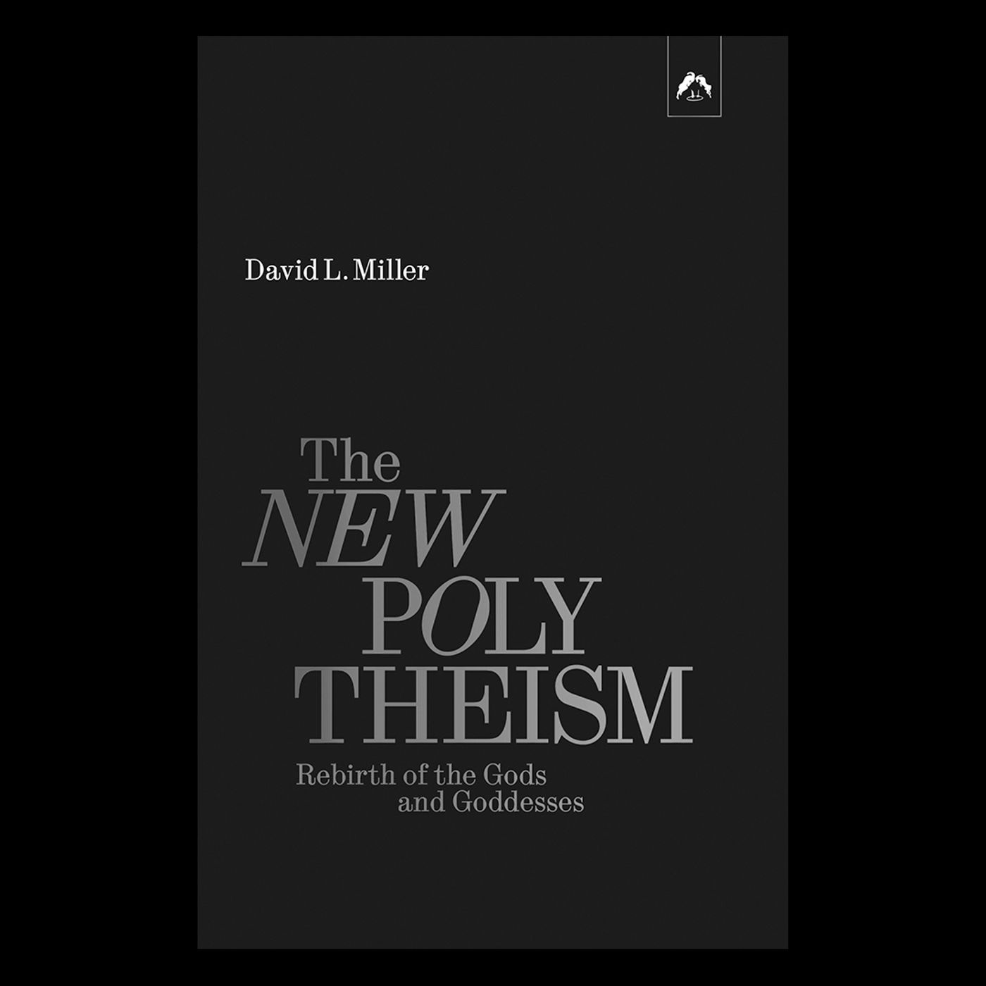Review: The New Polytheism by (Hillman) by David Miller and James Hillman