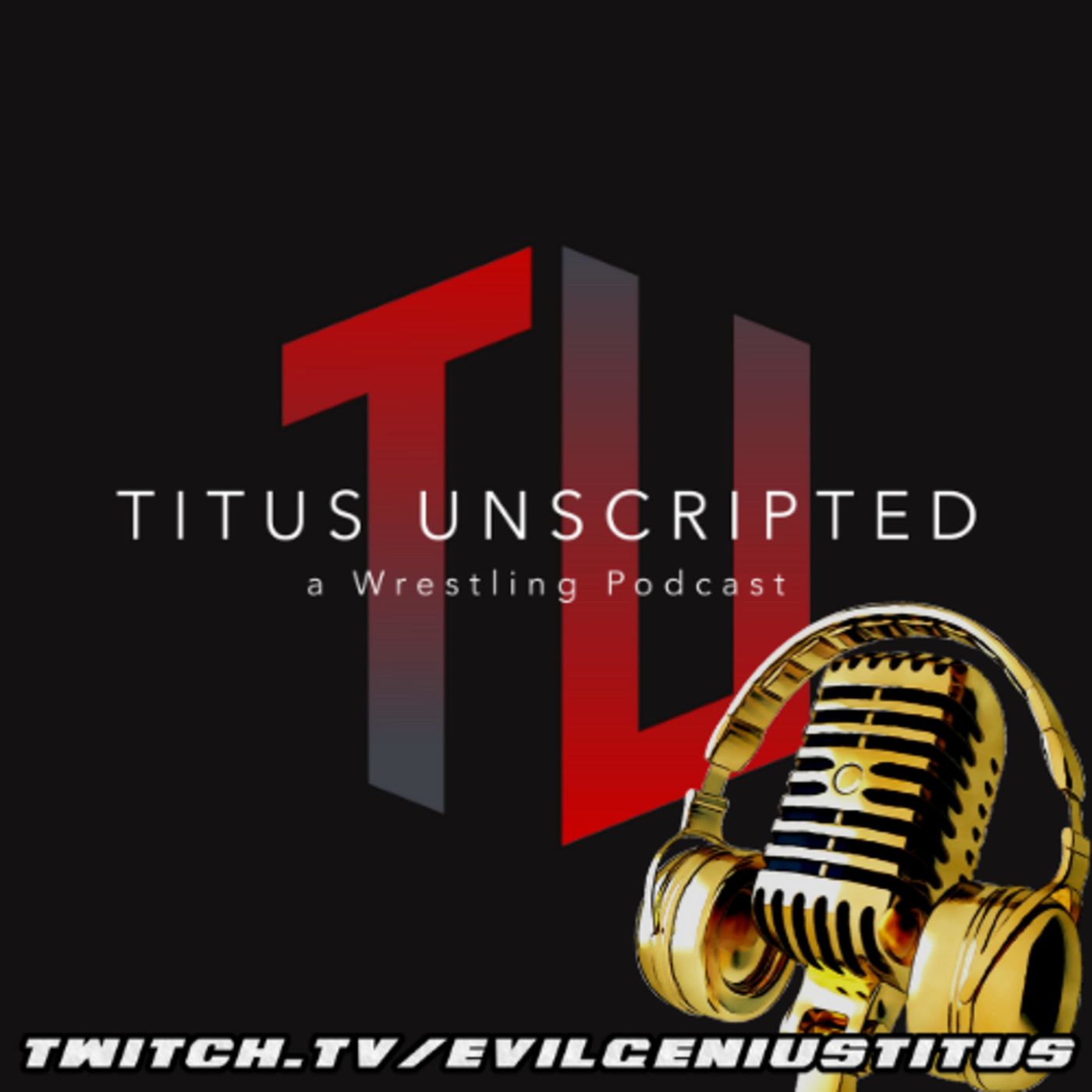 Titus Unscripted - a Wrestling Podcast