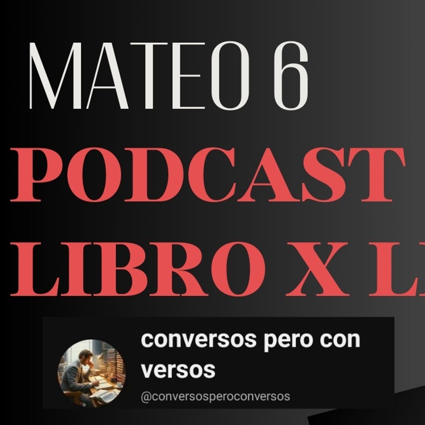 Mateo 6 Explicado: El Padre Nuestro, el Ayuno y la Confianza en Dios | LIBRO X LIBRO 📖 episode artwork