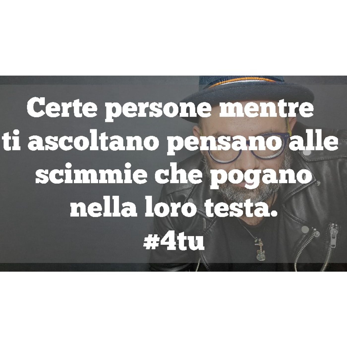 Episodio 848 - "Certe persone mentre ti ascoltano pensano alle scimmie che pogano nella loro testa" #4tu episode artwork