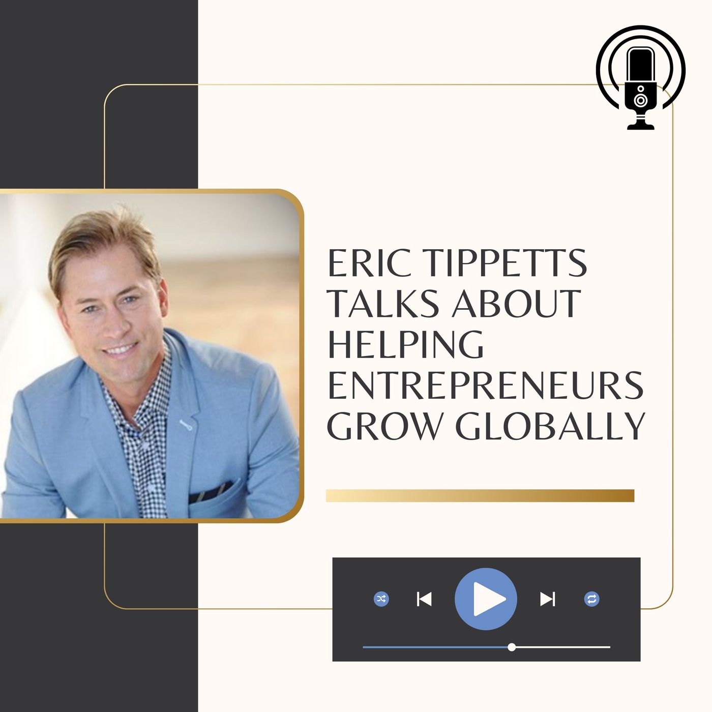 Eric Tippetts Talks About Helping Entrepreneurs Grow Globally episode artwork