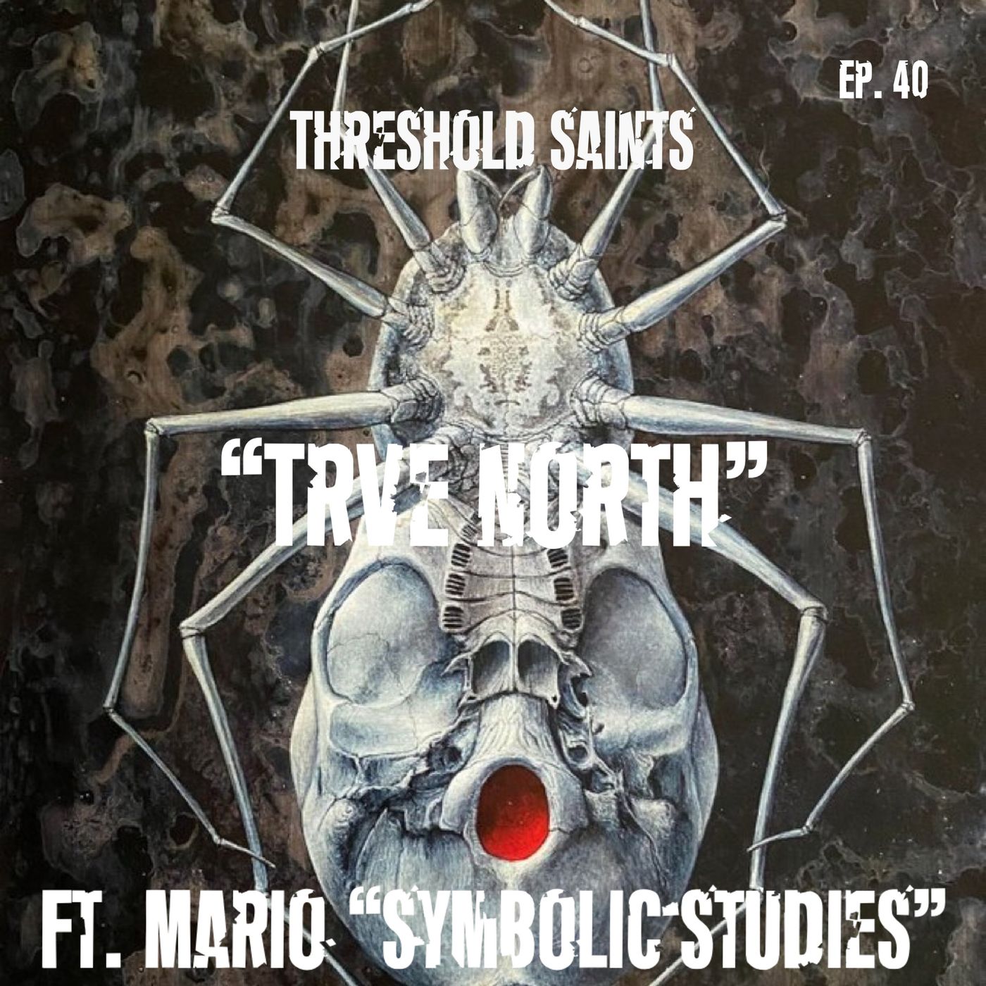 “TRVE NORTH” Ft. Mario “Symbolic Studies” Ep. 40