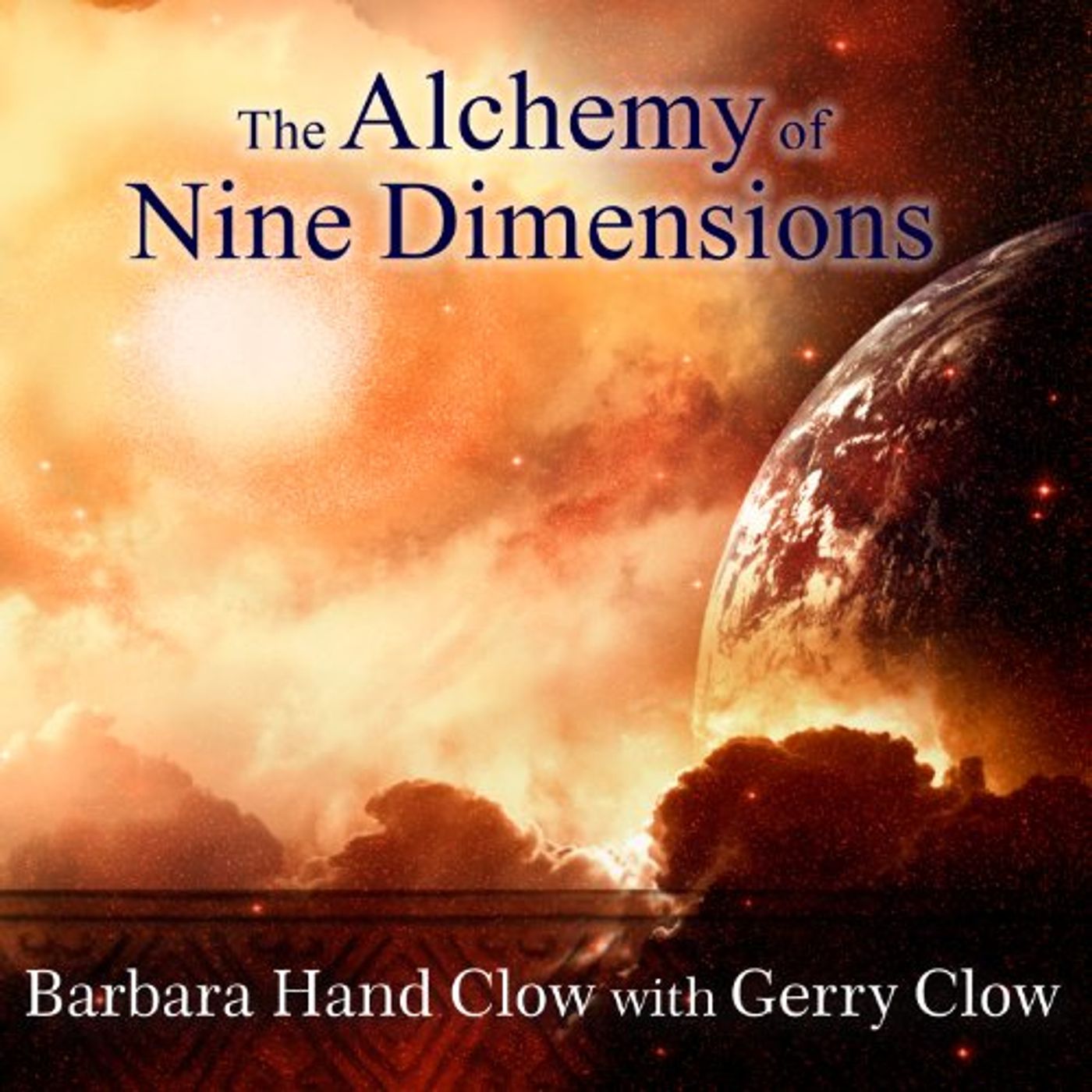The Alchemy of Nine Dimensions Audiobook by Barbara Hand Clow, Gerry Clow episode artwork