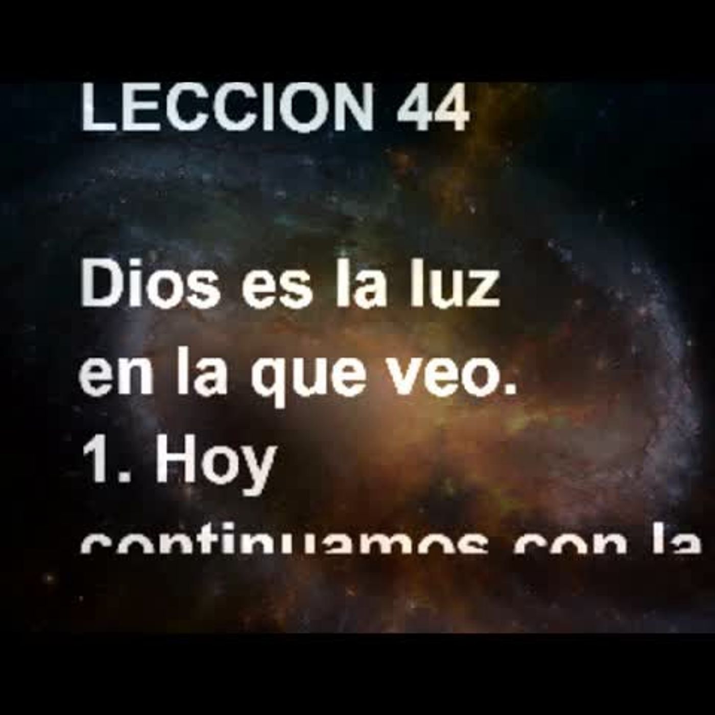 LECCIÓN 44 - Libro de Ejercicios. Un Curso de Milagros (Audiolibro) episode artwork