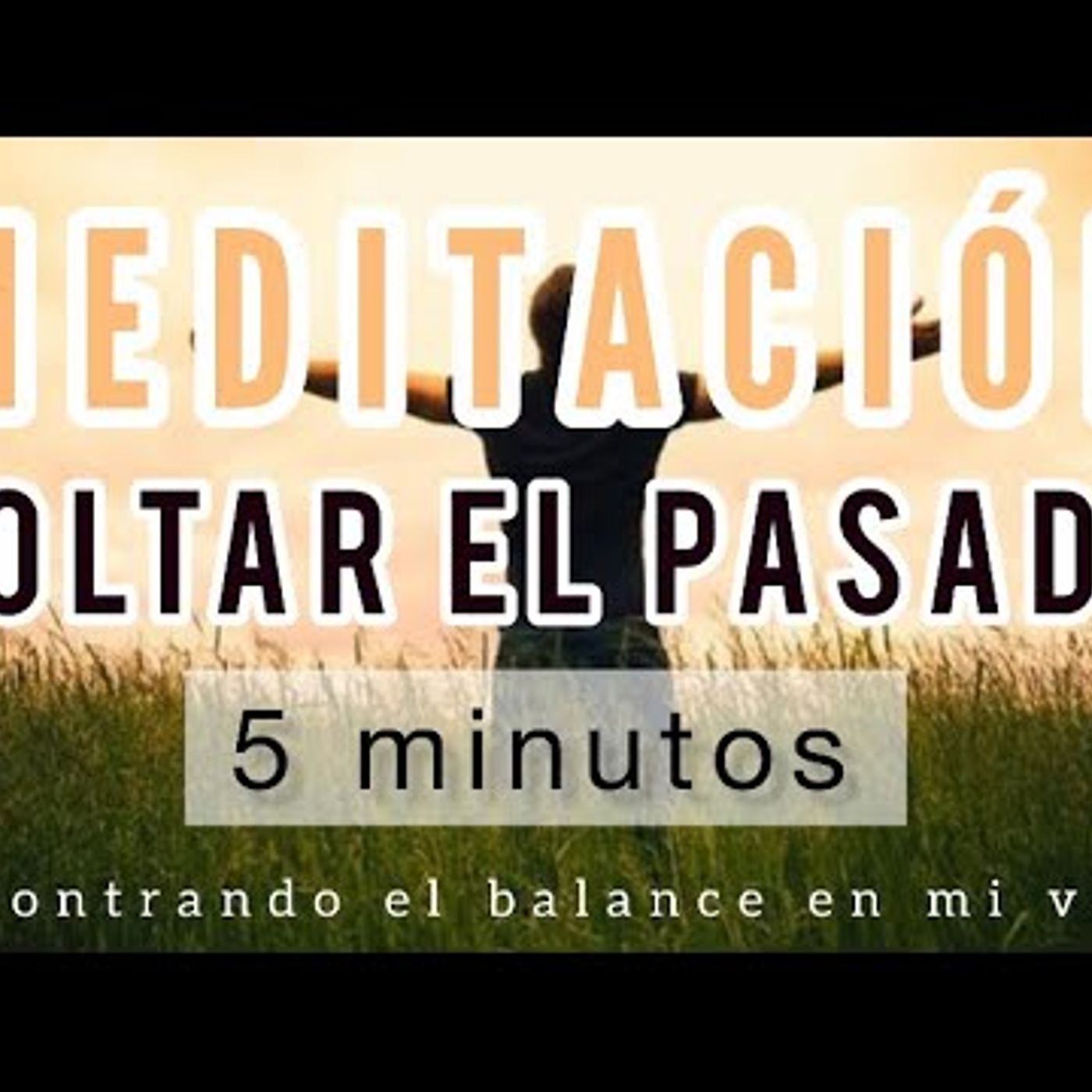 09. Meditación SUELTA EL PASADO y FLUYE con la vida - Mindfulness