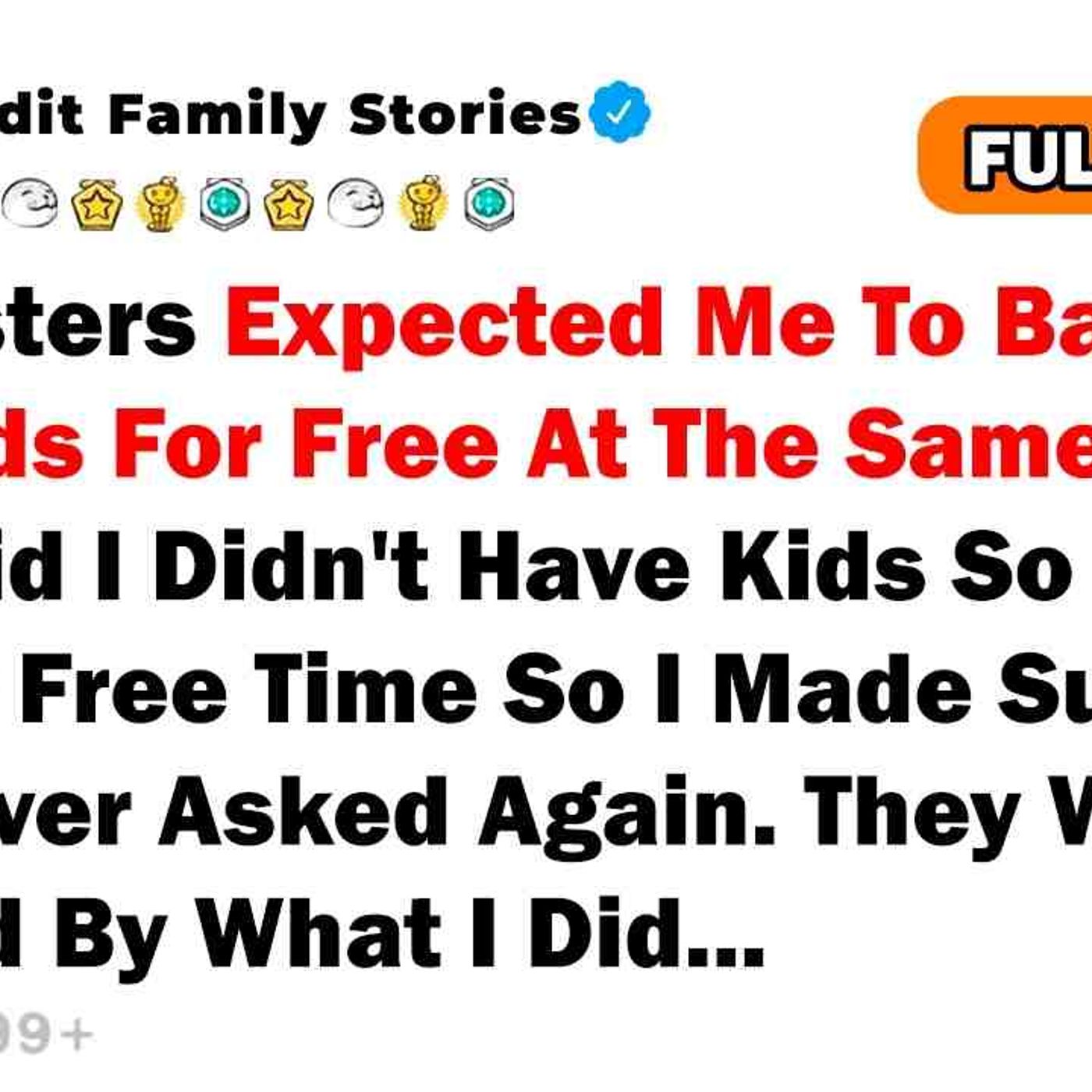My 6 Sisters Expected Me To Babysit Their Kids For Free At The Same Time