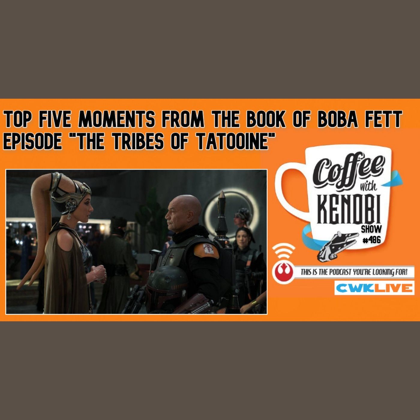 CWK Show #486 LIVE: Top Five Moments From The Book of Boba Fett 