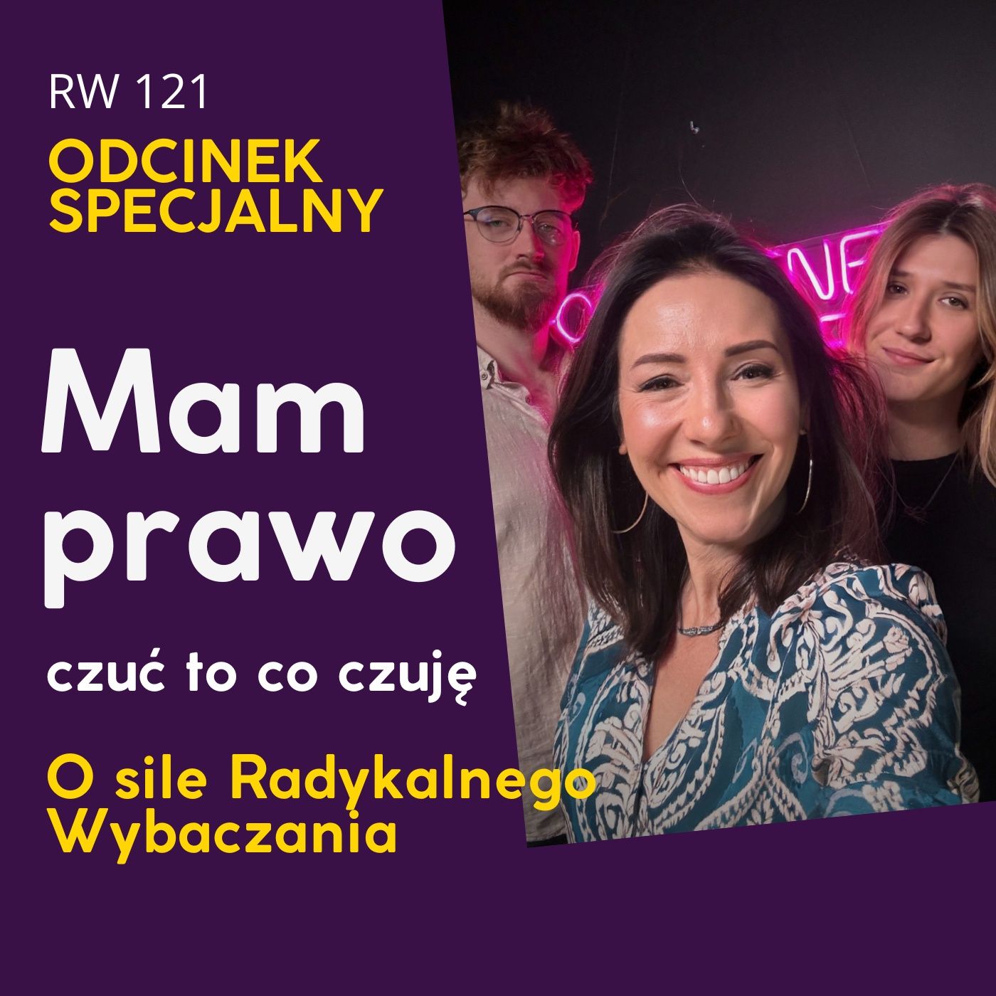 RW121: Mam prawo czuć to co czuję. O sile Radykalnego Wybaczania