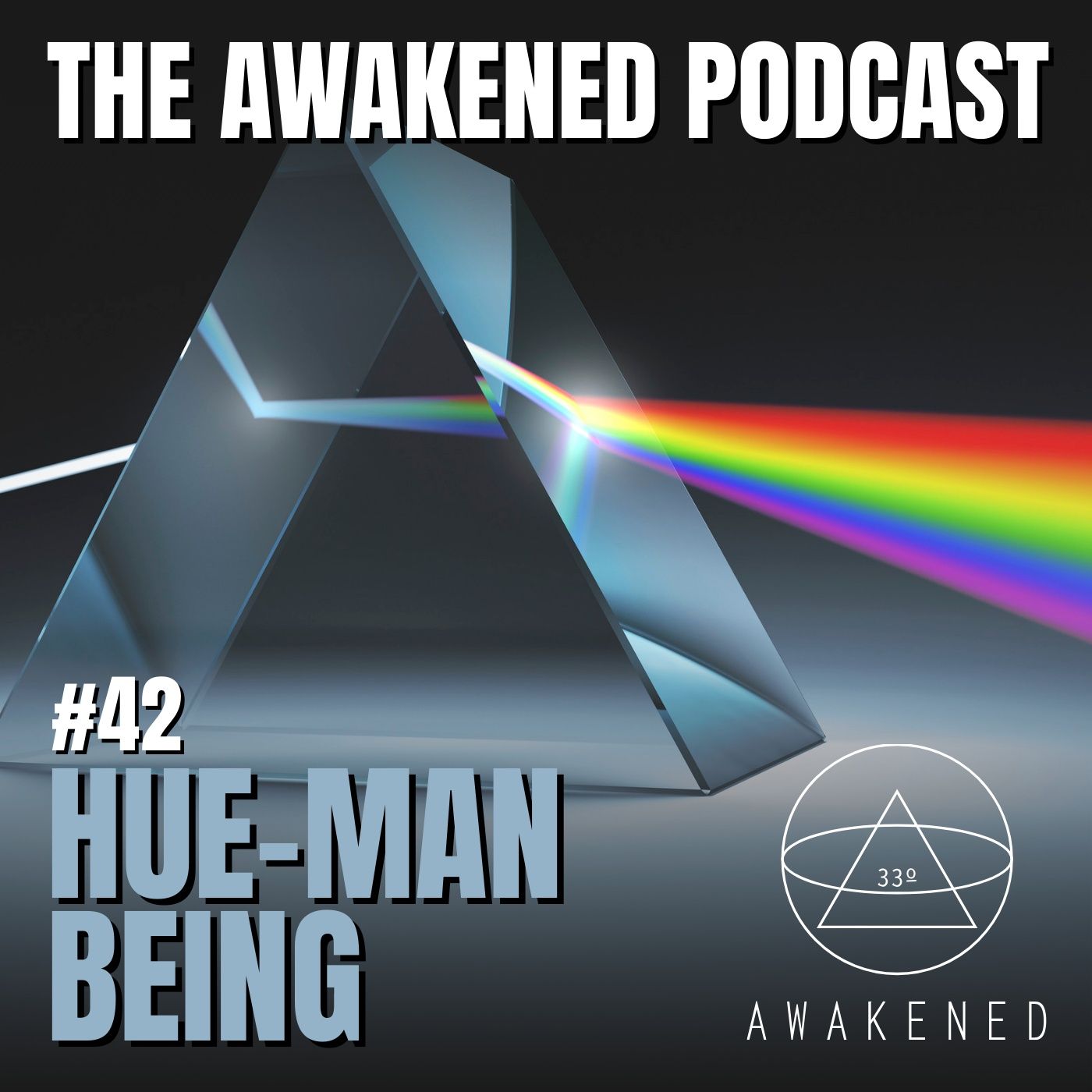 Hue-Man Being: God's Light, The Firmament, Prisms, Subconscious De-Programming, Vibrations, Energy, & Manifesting a New Reality