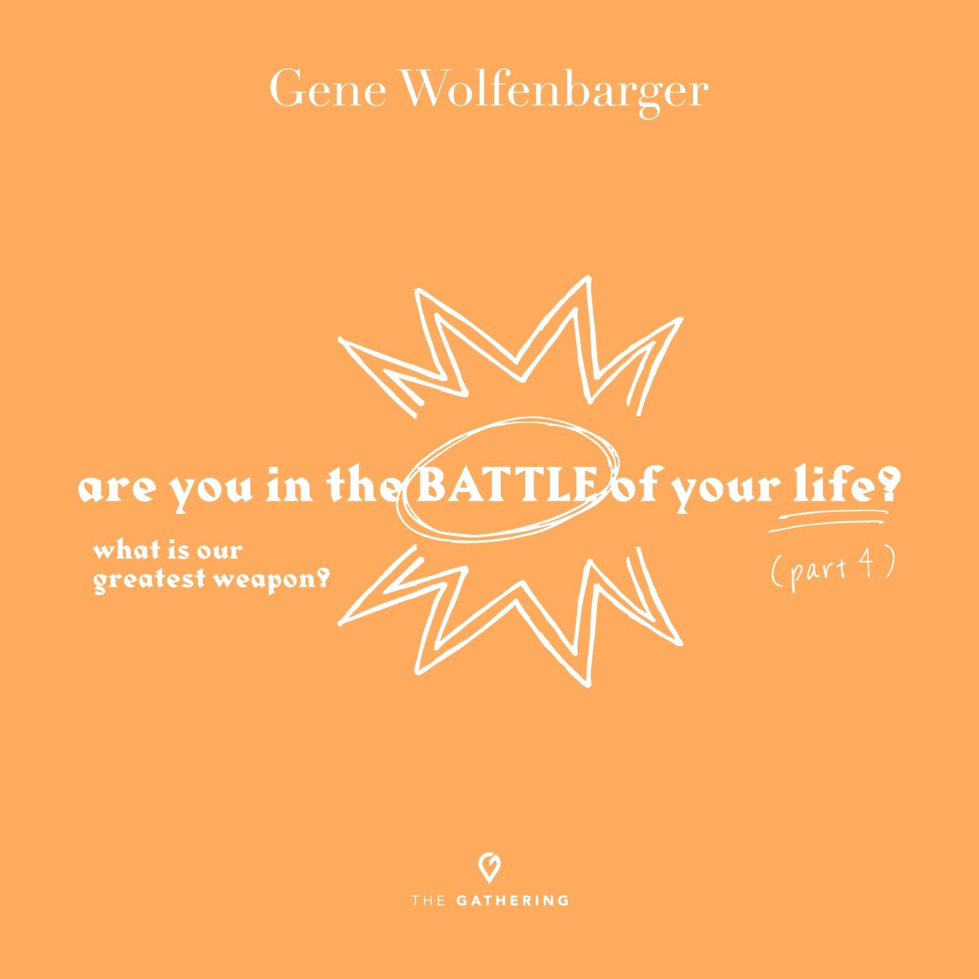 Are You In The Battle Of Your Life?: Part 4 - What is our Greatest Weapon? episode artwork