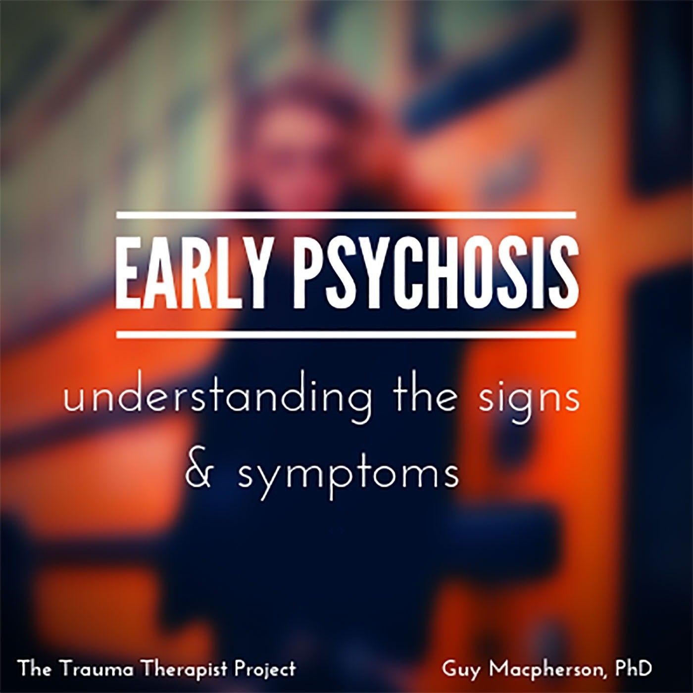 Episode 356: Early Psychosis. The Course is Coming. Guy Macpherson