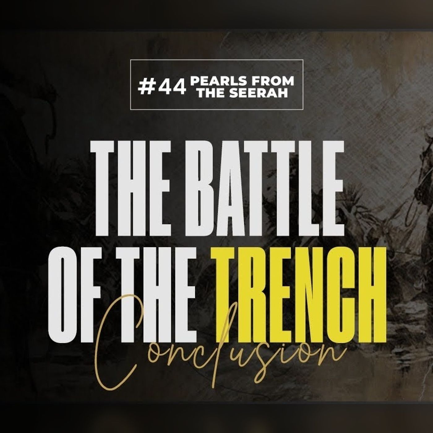 44 - The Battle of the Trench: Conclusion