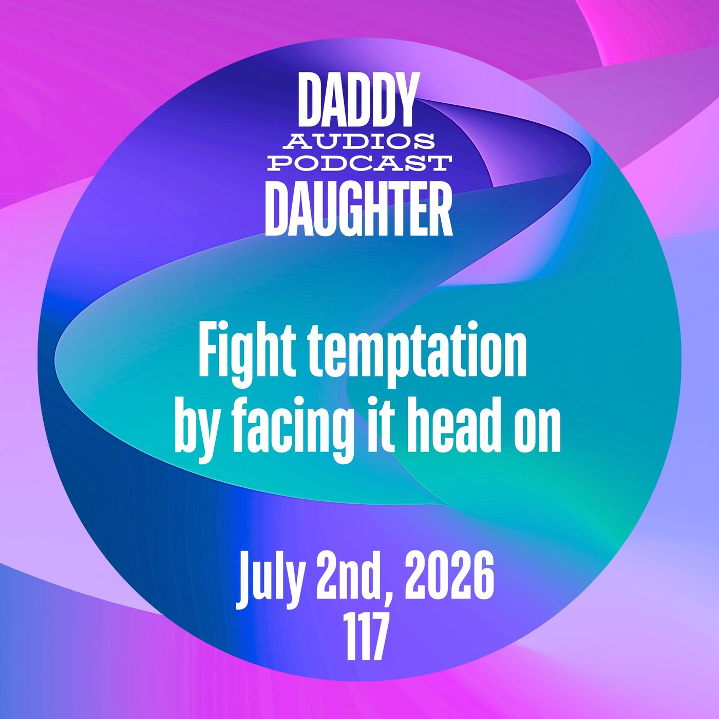 Fight temptation by facing it head on - 117 episode artwork