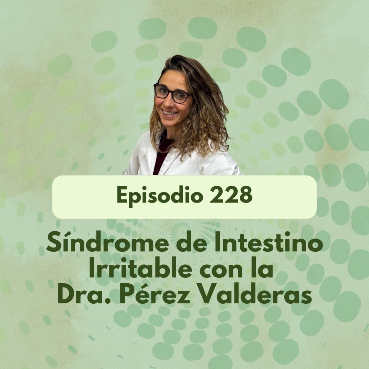 228 - Síndrome de intestino irritable con la doctora Pérez Valderas - Acceso anticipado episode artwork