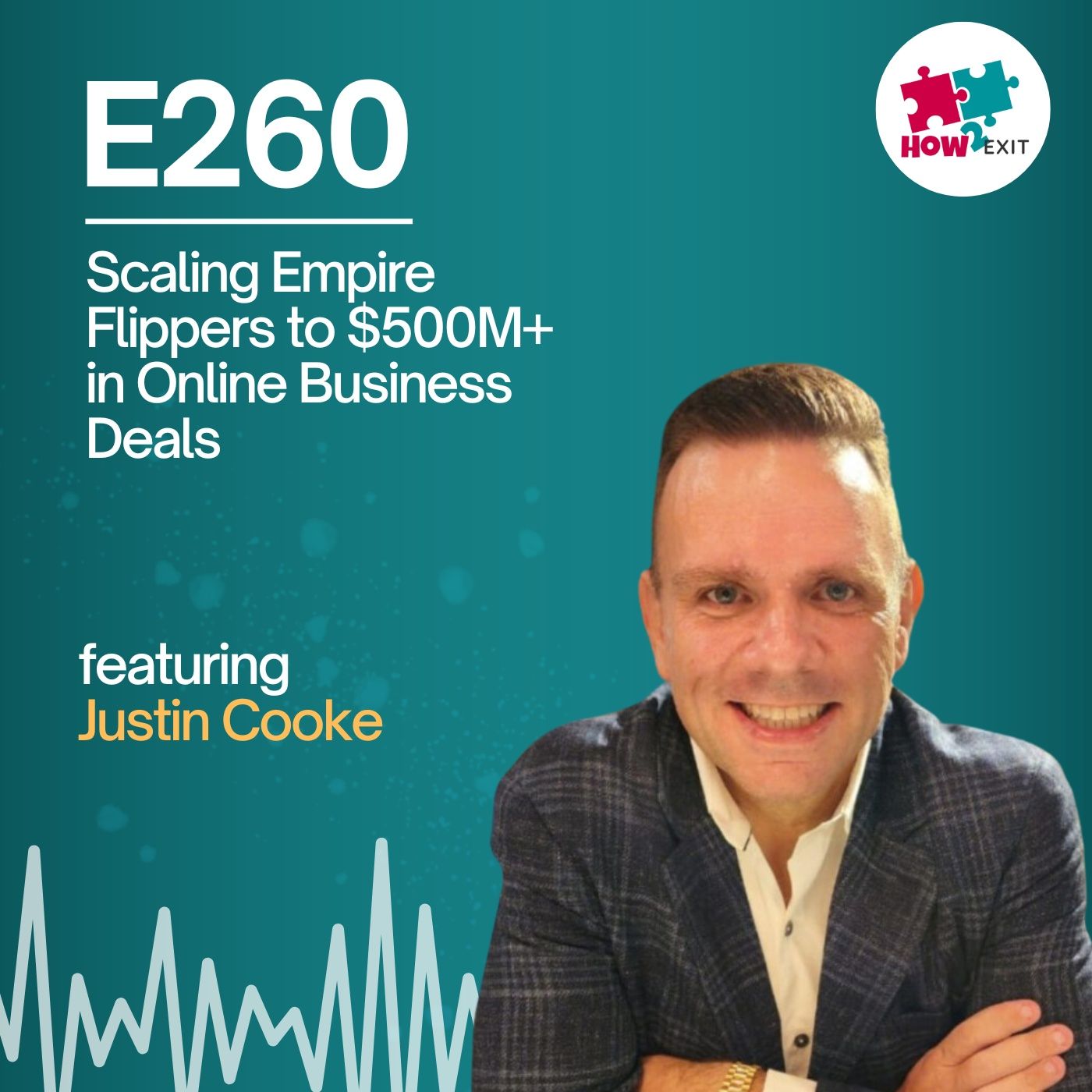 E260: From Niche Sites to a $500M Empire: How Justin Cooke Revolutionized Online Business Deals