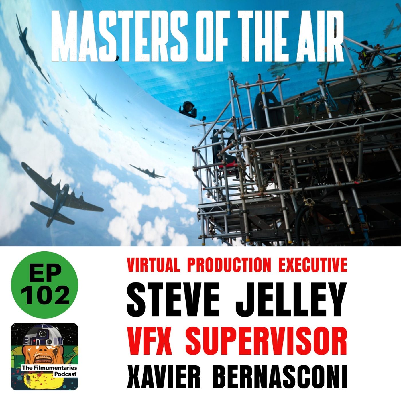 102 - Master of the Air - VFX masters Xavier Bernasconi & Steve Jelley