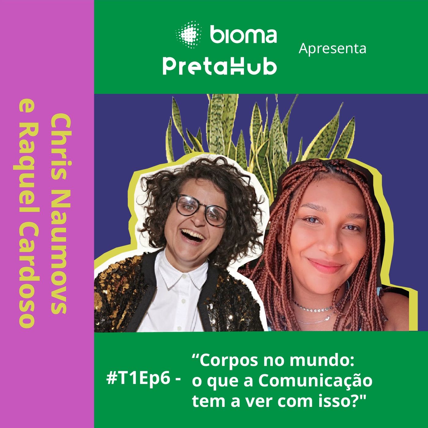 “Corpos no mundo: o que a comunicação tem a ver com isso?”, com Chris Naumovs e Raquel Cardoso