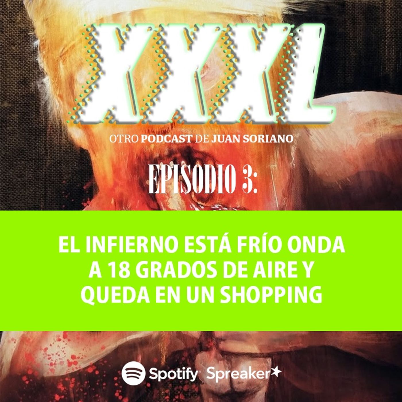 XXXL, otro Podcast de Juan Soriano