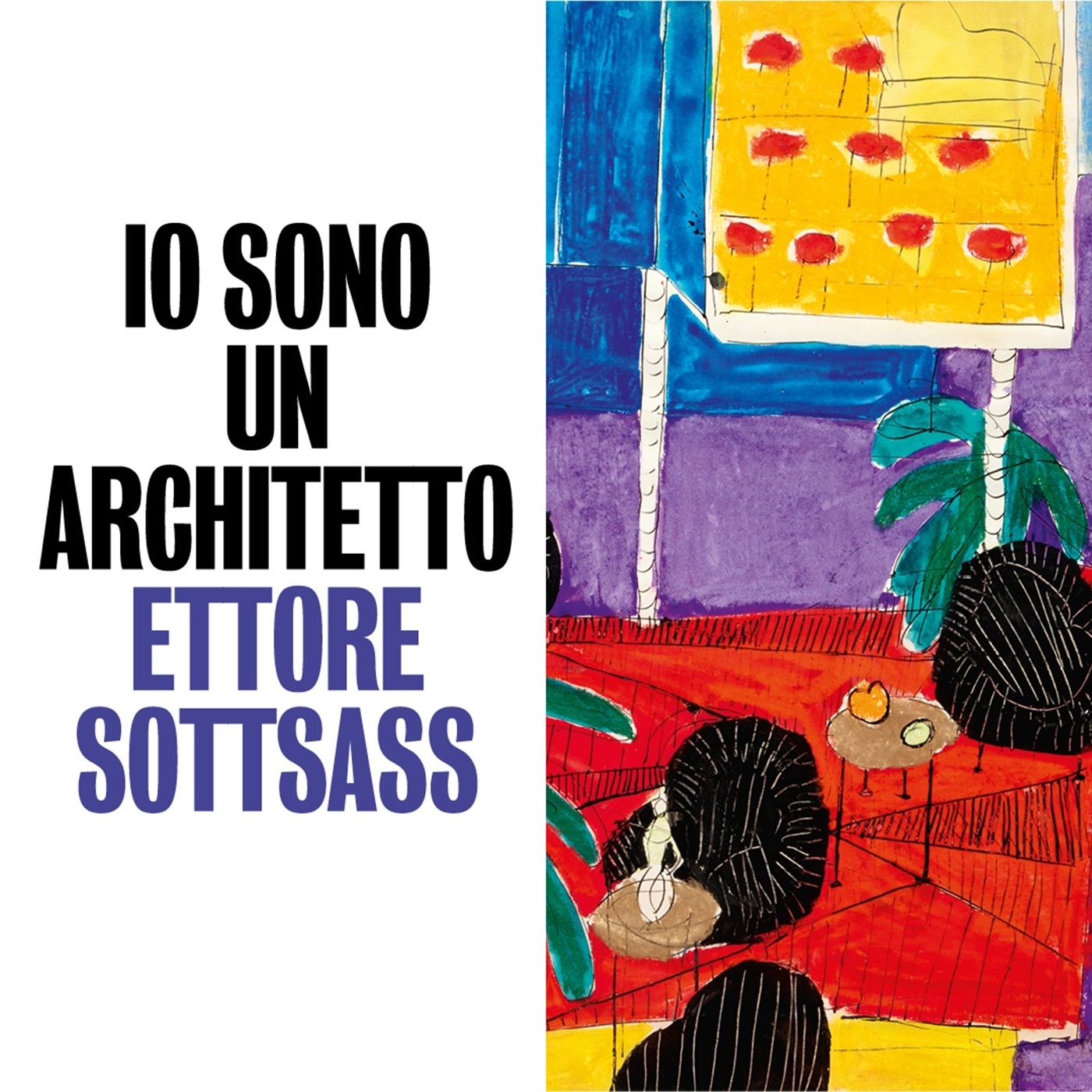 Io sono un architetto. Ettore Sottsass