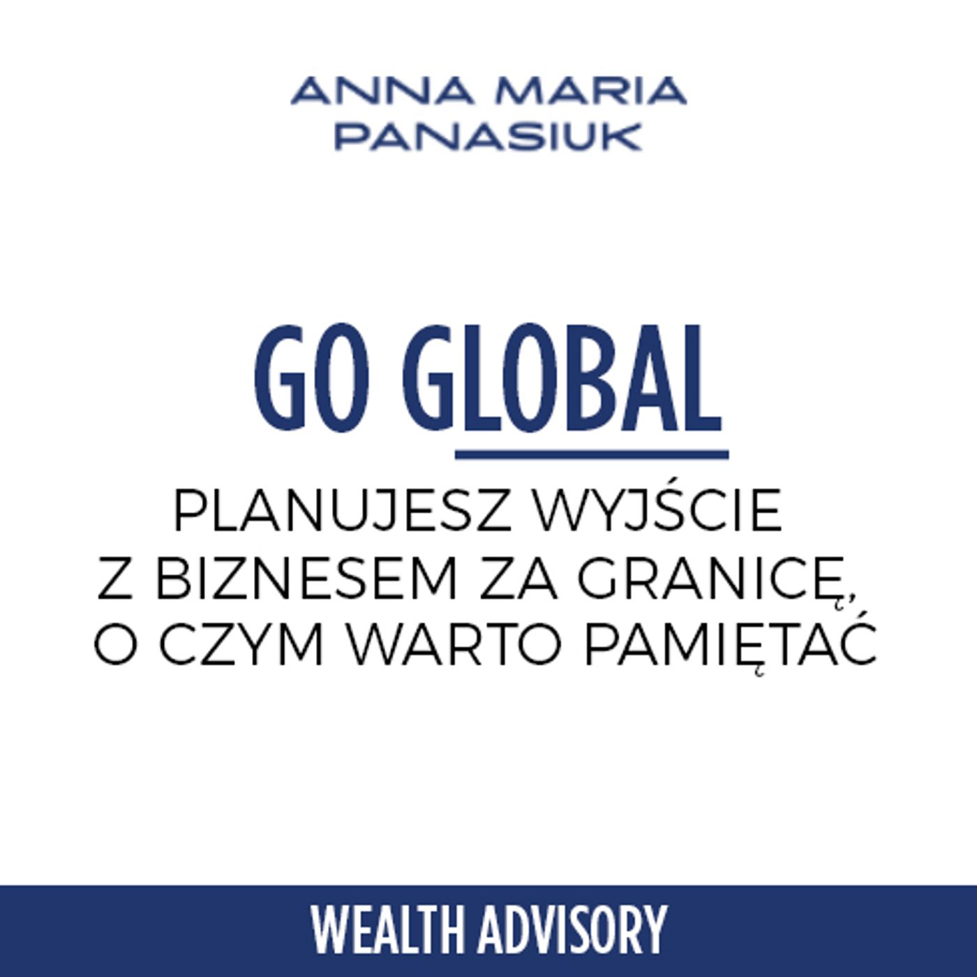 13.GO GLOBAL - planujesz wyjście z biznesem za granicę? O czym warto pamiętać episode artwork