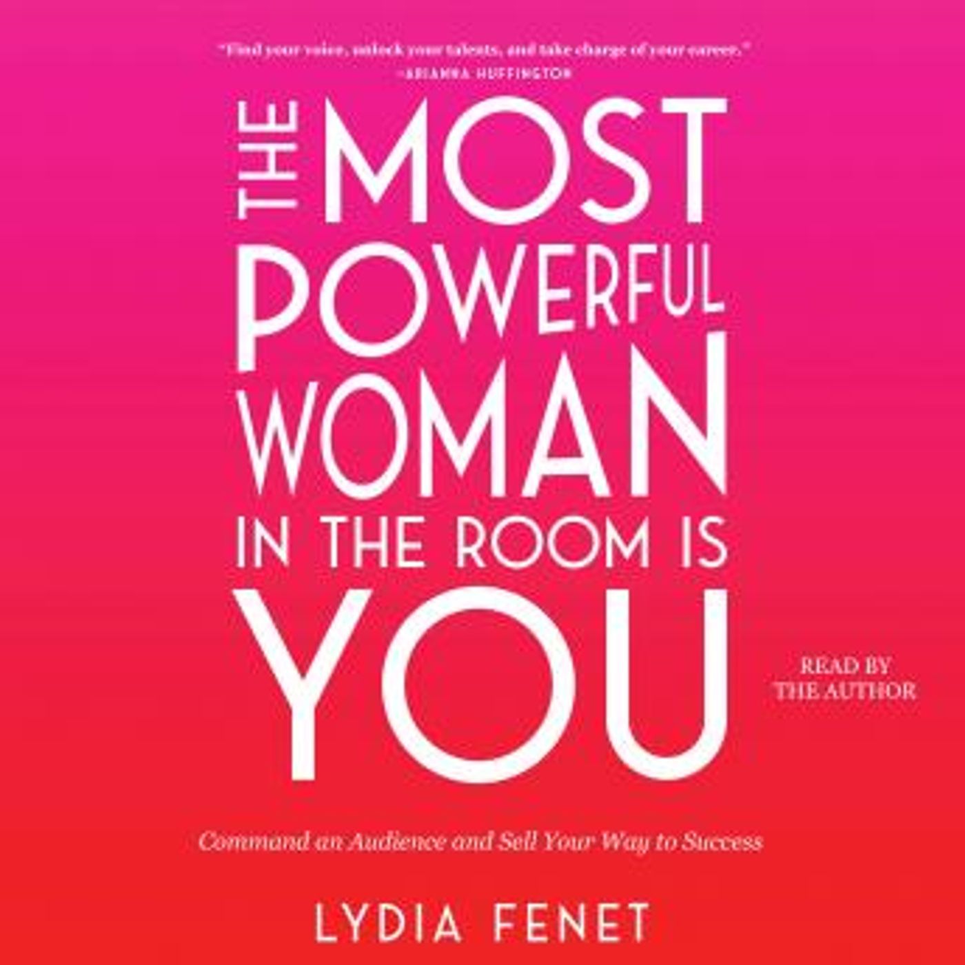 The Most Powerful Woman in the Room Is You: Command an Audience and Sell Your Way to Success by Lydia Fenet episode artwork