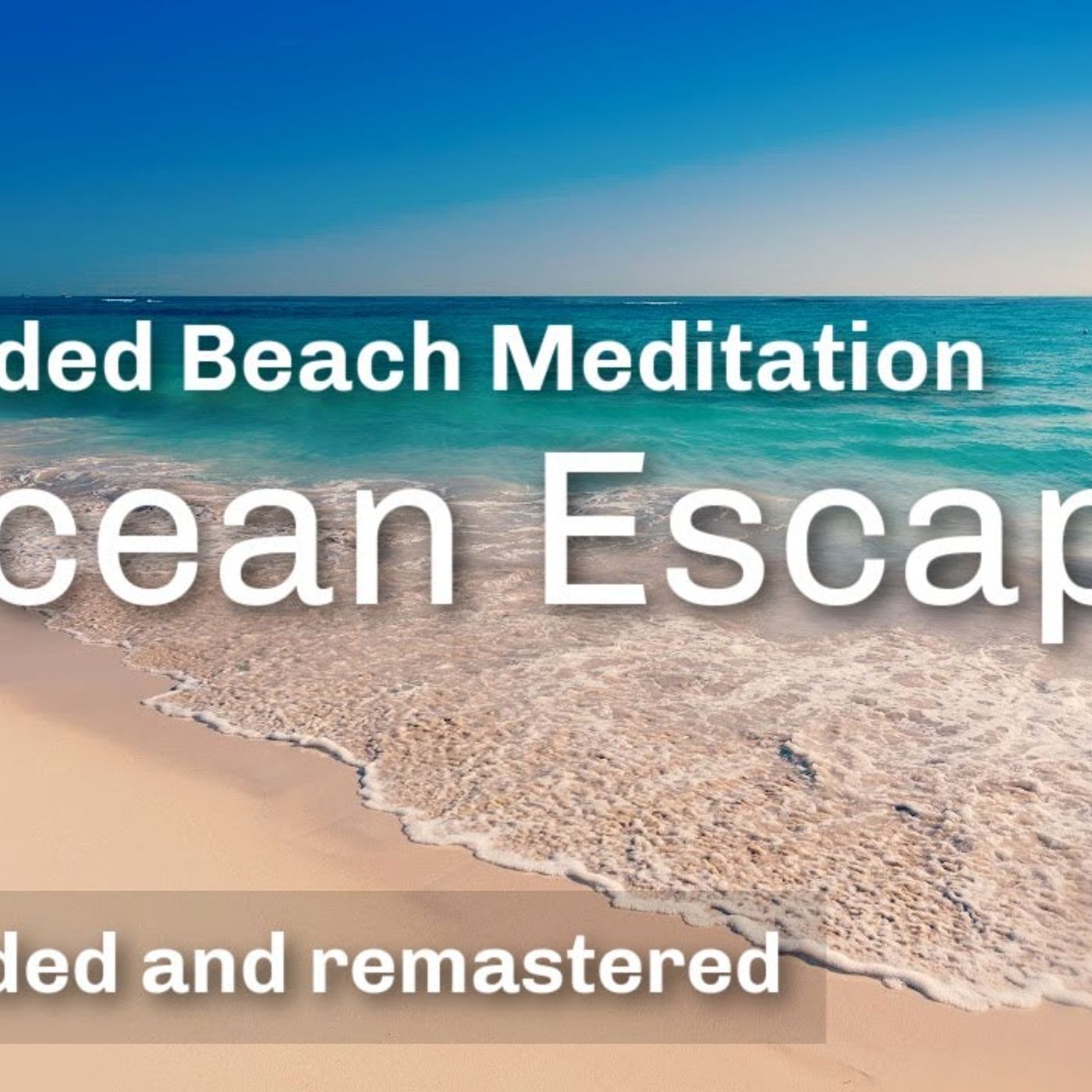 Beach Meditation _OCEAN ESCAPE_ (reuploaded and remastered) _ Walk Along the Beach Visualization(M4A_128K)