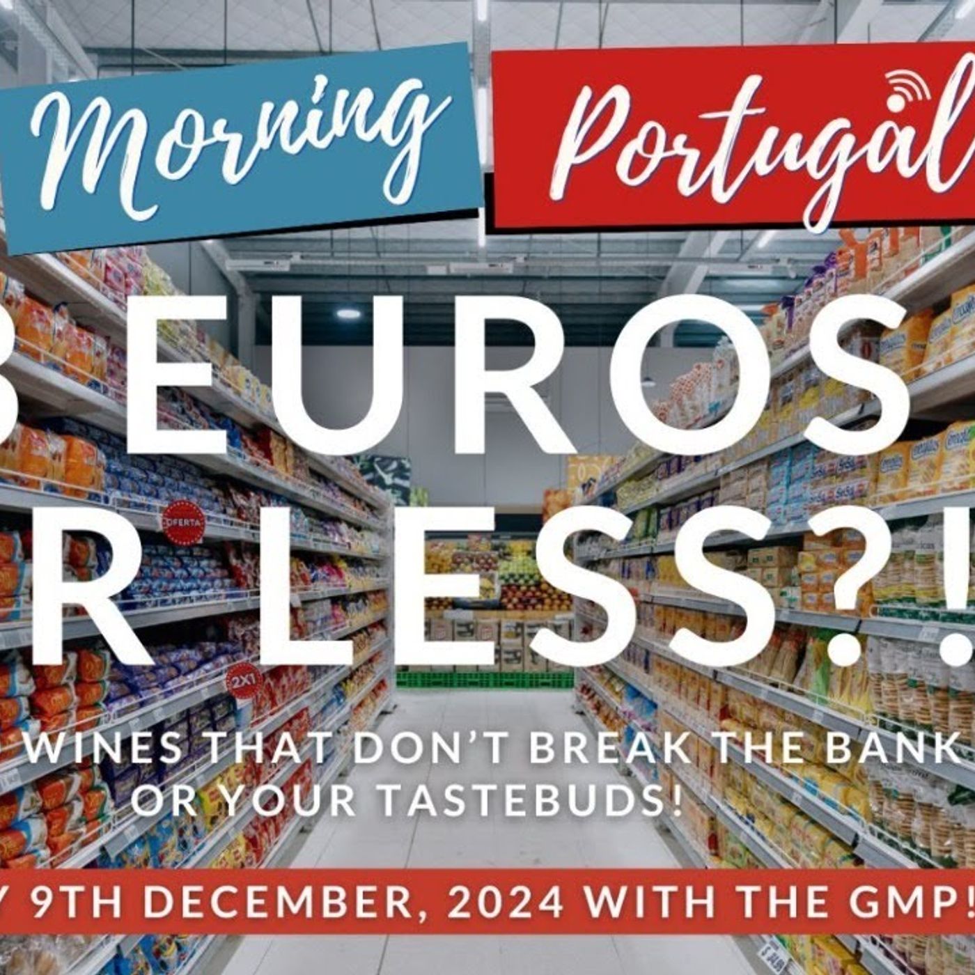 Good Portuguese Wines, for THREE EUROS or LESS! The GMP! Wine Club