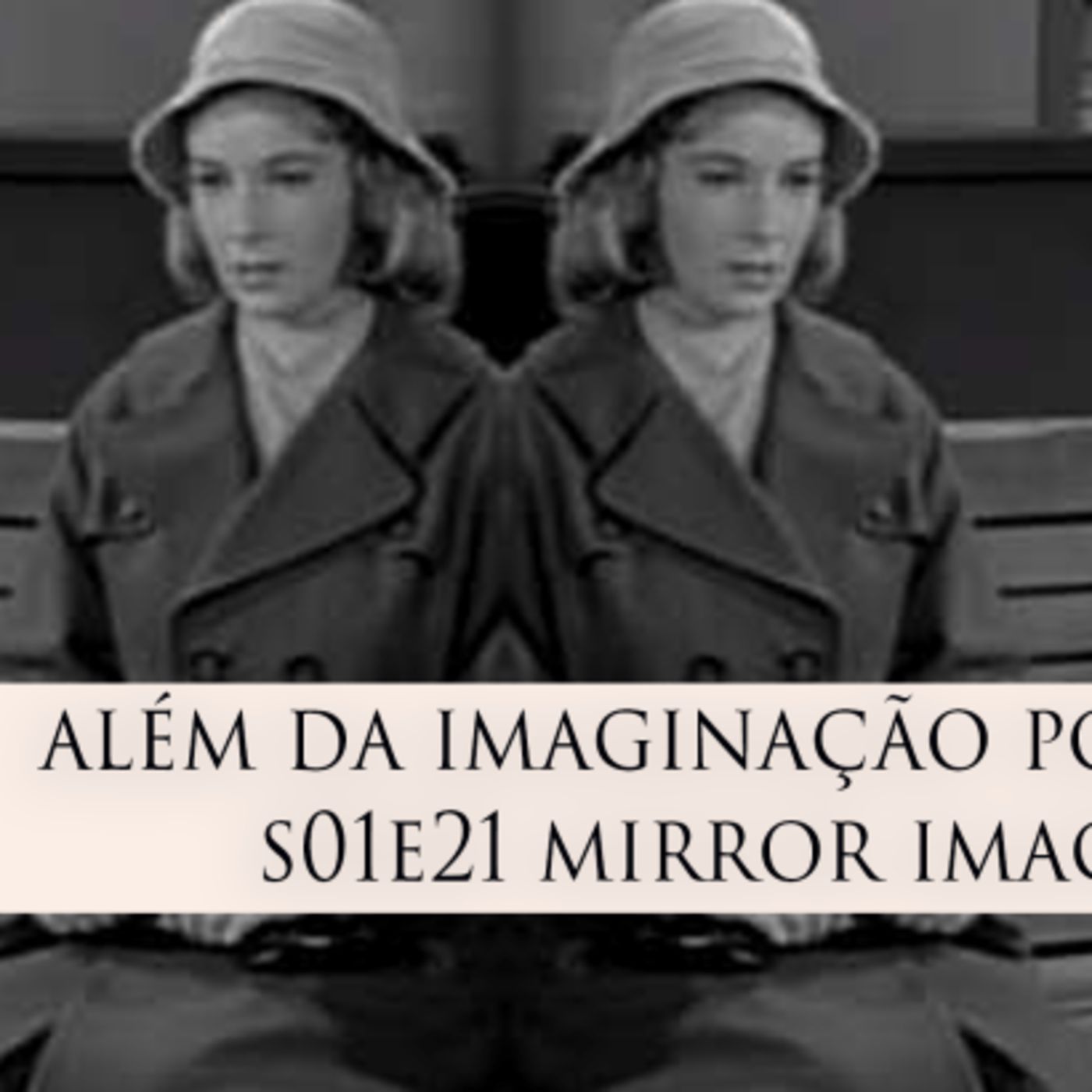 [Novo Projeto] Além da Imaginação Podcast: Mirror Image S01E21 episode artwork