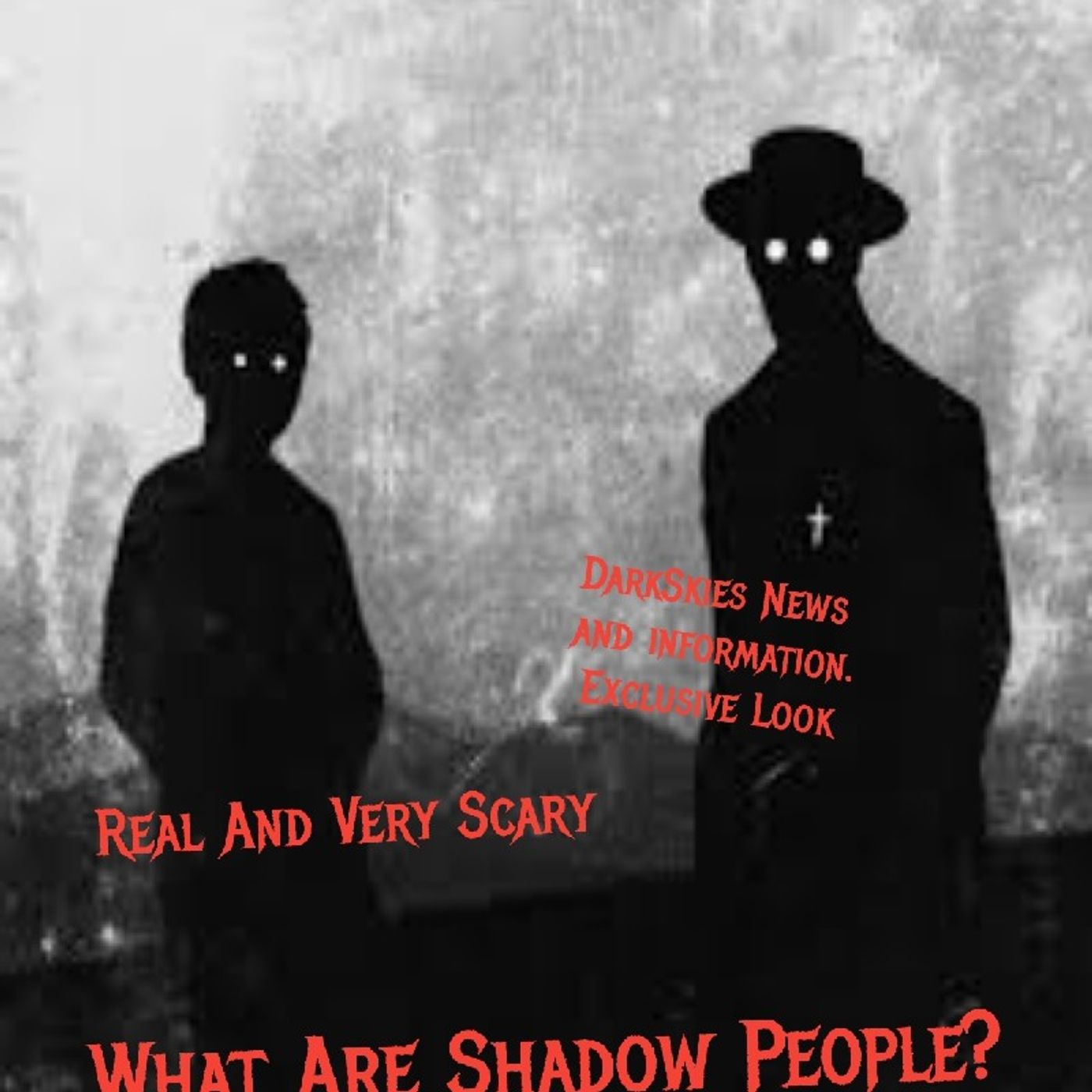 What Are Shadow People? Episode 120 - Dark Skies News And information episode artwork