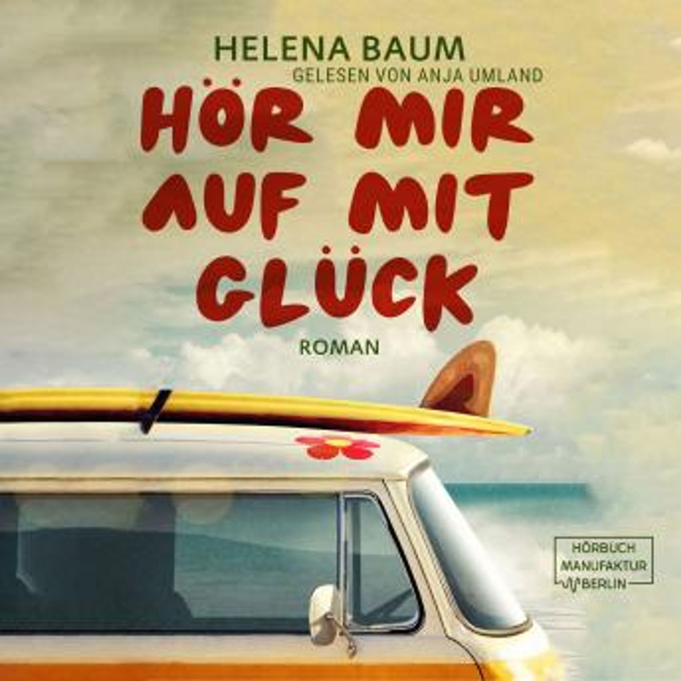 [German] - Hör mir auf mit Glück (ungekürzt) by Helena Baum episode artwork
