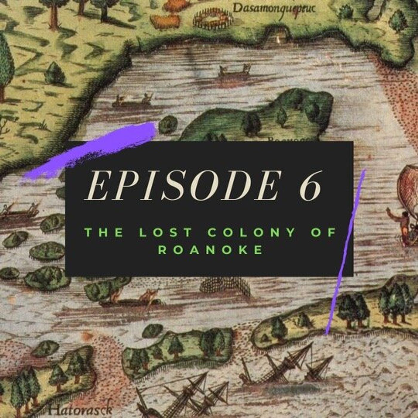 Ep. 6: The Lost Colony of Roanoke Image