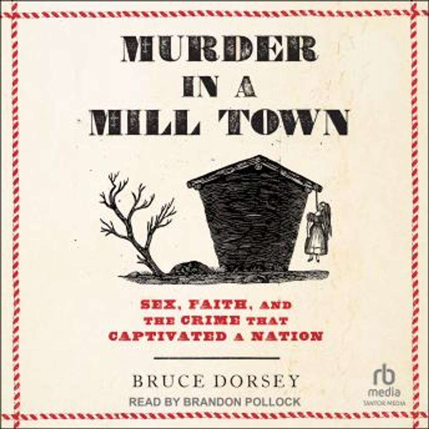 Murder in a Mill Town: Sex, Faith, and the Crime That Captivated a Nation by Bruce Dorsey episode artwork