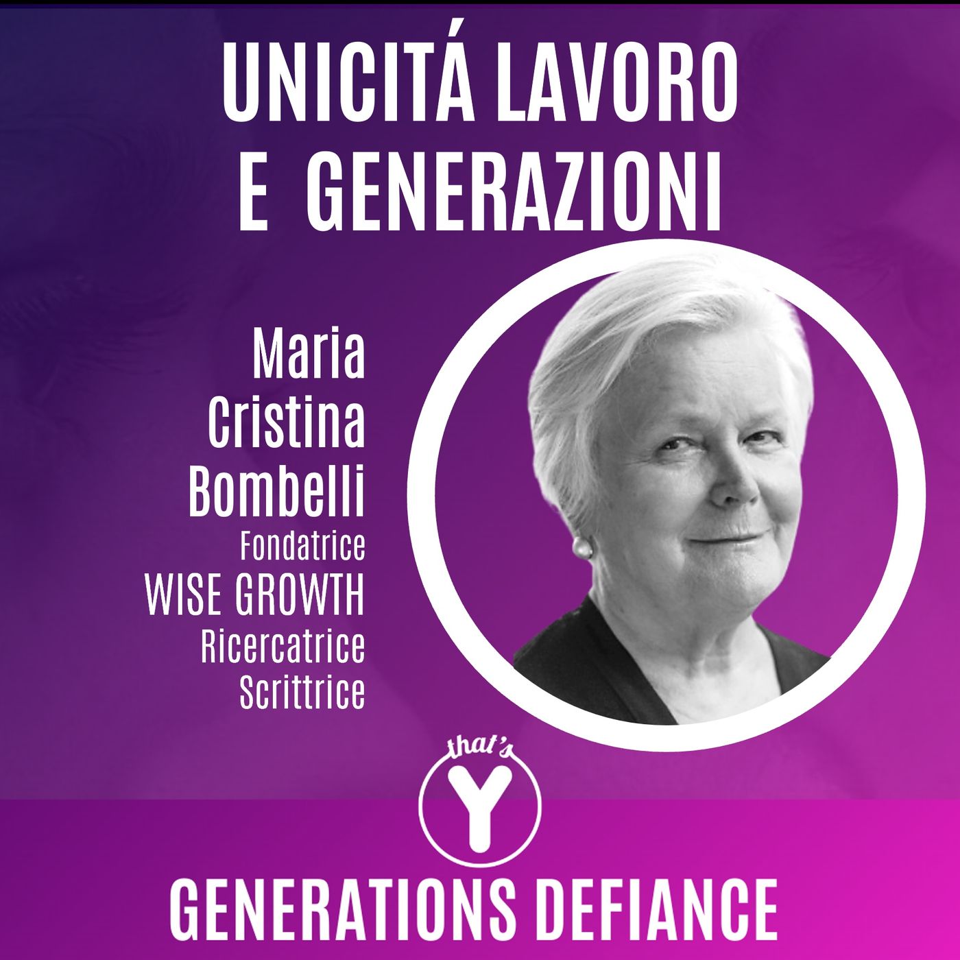"Unicità, Lavoro e Generazioni" con Maria Cristina Bombelli Wise Growth [Generations Defiance]