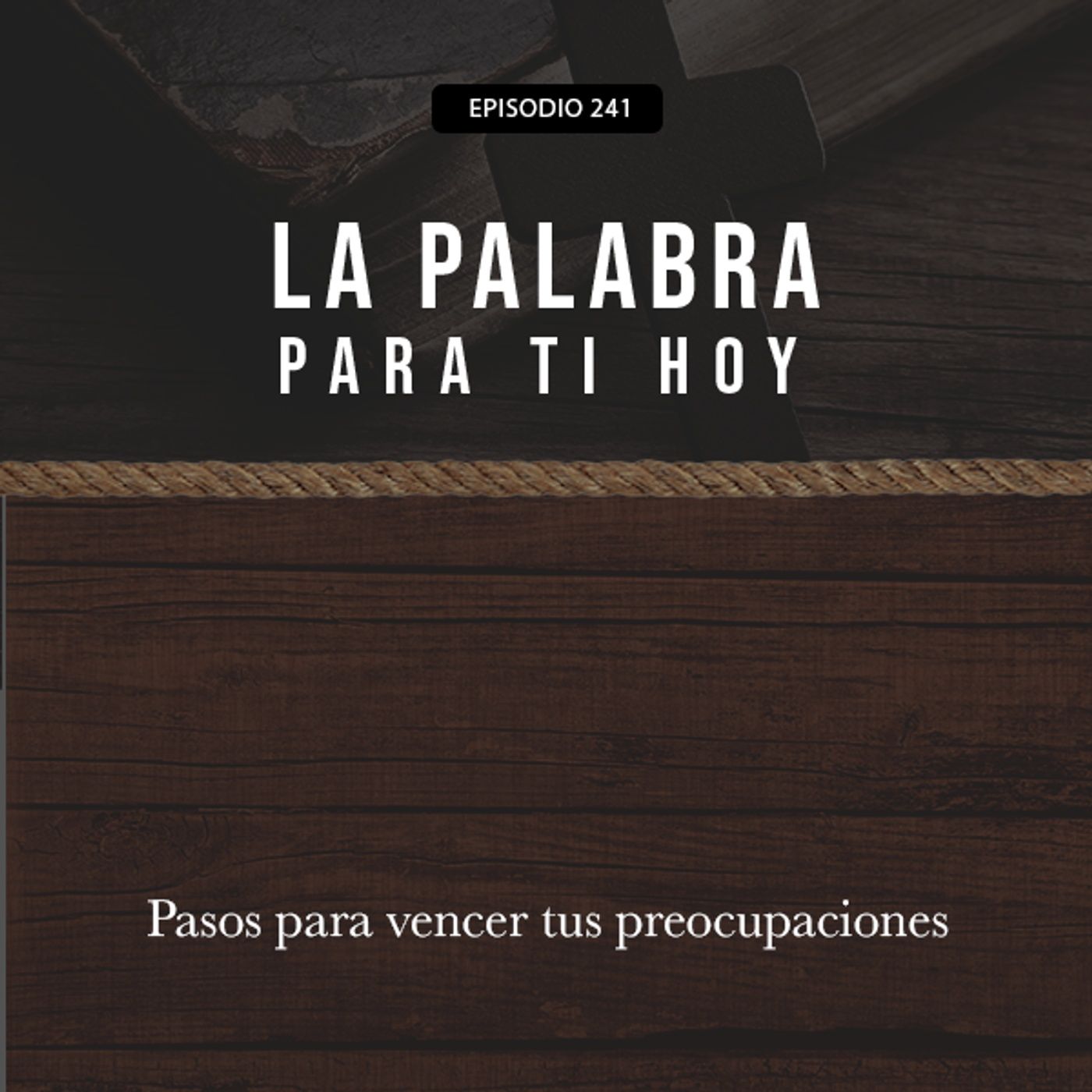 241: Pasos para vencer tus preocupaciones episode artwork