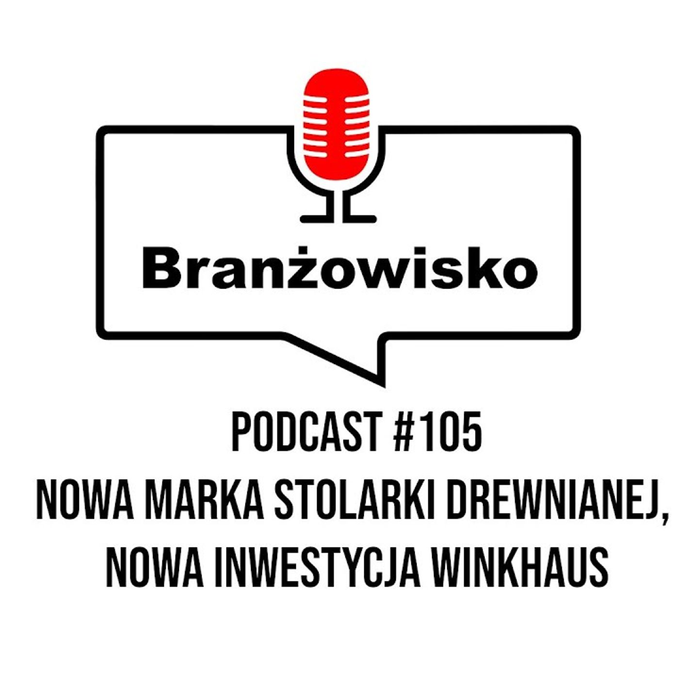 Branżowisko #105 – Nowa marka stolarki drewnianej. Nowa inwestycja Winkhaus episode artwork