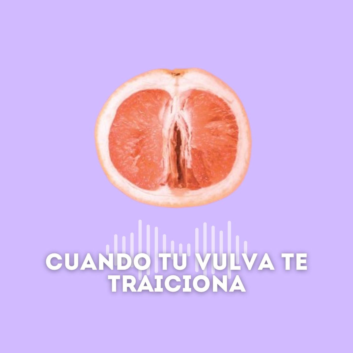 Cuando tu vulva te traiciona