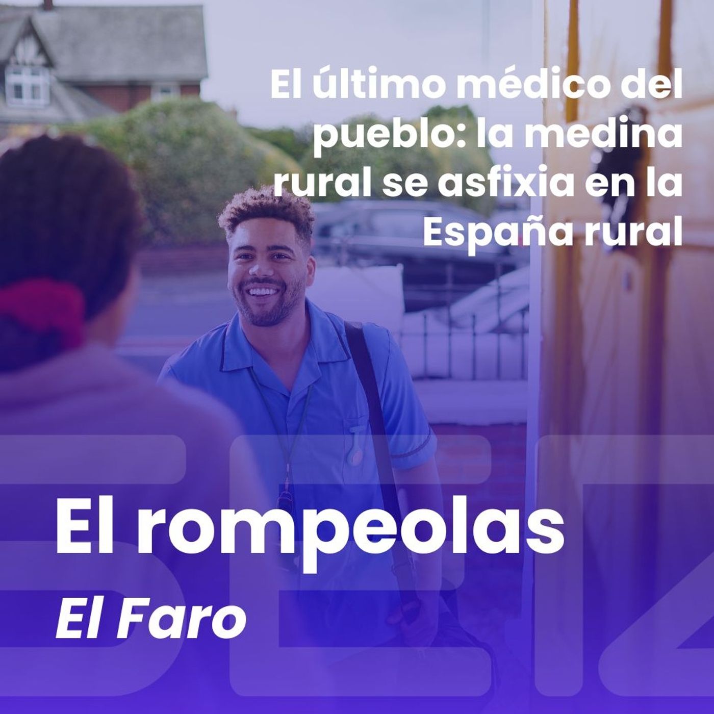 El rompeolas | El último médico del pueblo: la medina rural se asfixia en la España rural episode artwork