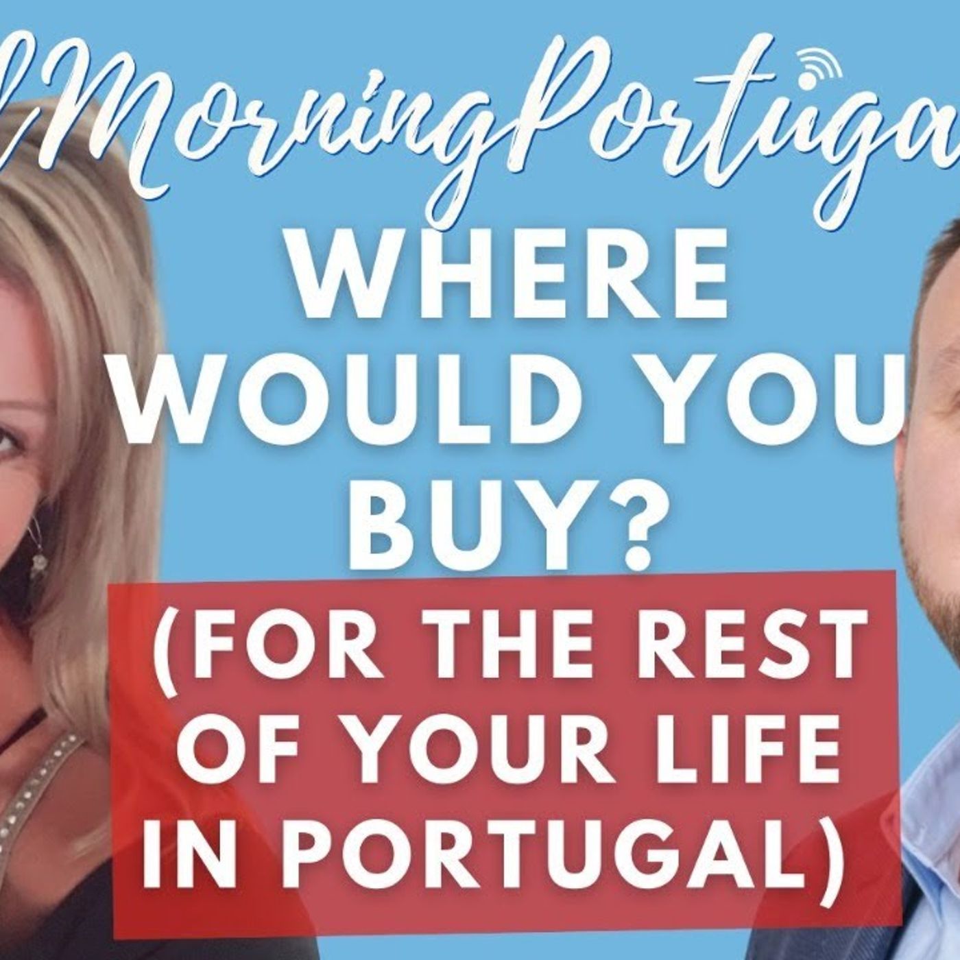 Where would YOU buy (for the rest of your life) in Portugal? #GMP!PreparednessWeek
