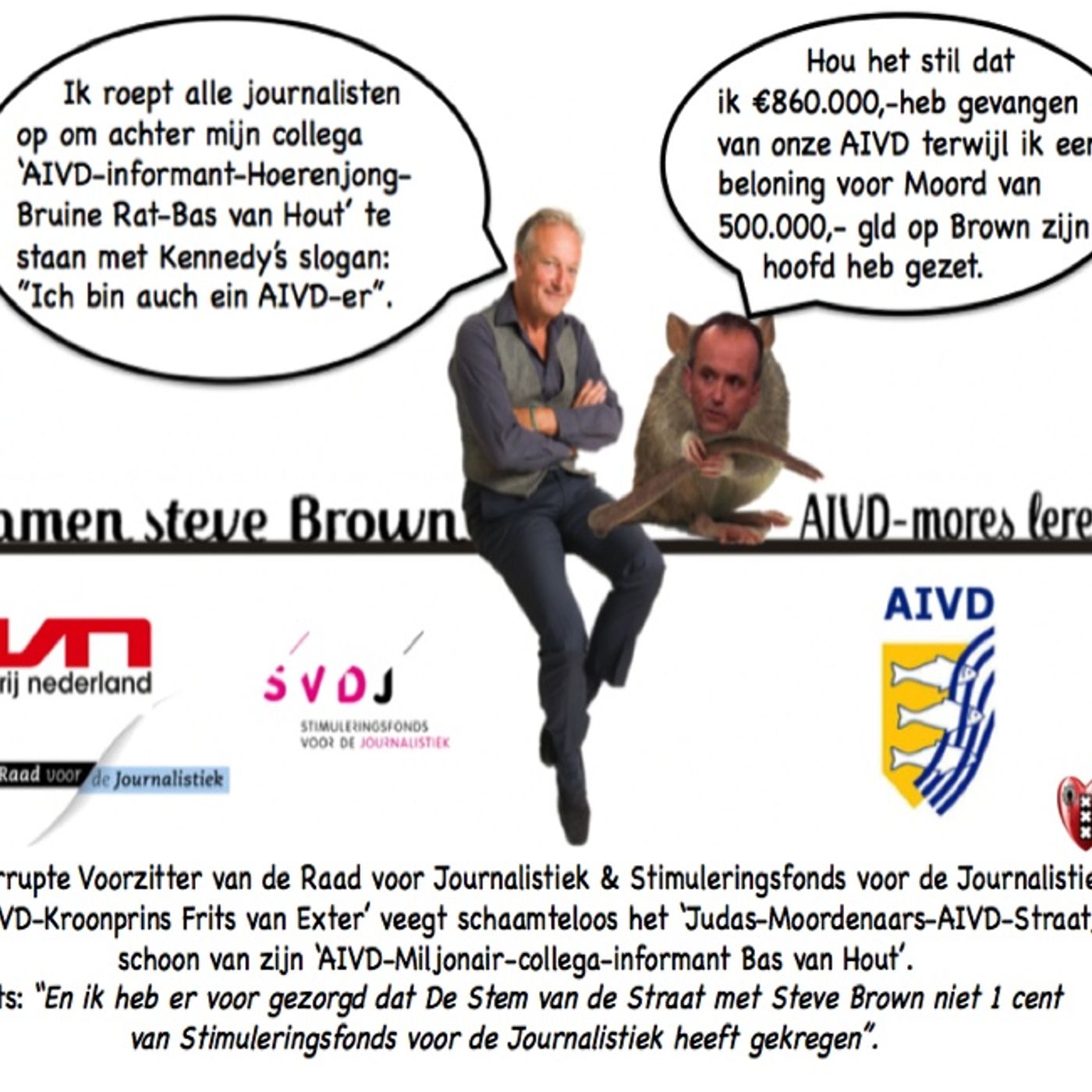 Steve Brown heeft een afspraak bij AIVD om zijn klacht tegen Informant Bas van Hout toe te lichten en wordt meteen staande gehouden
